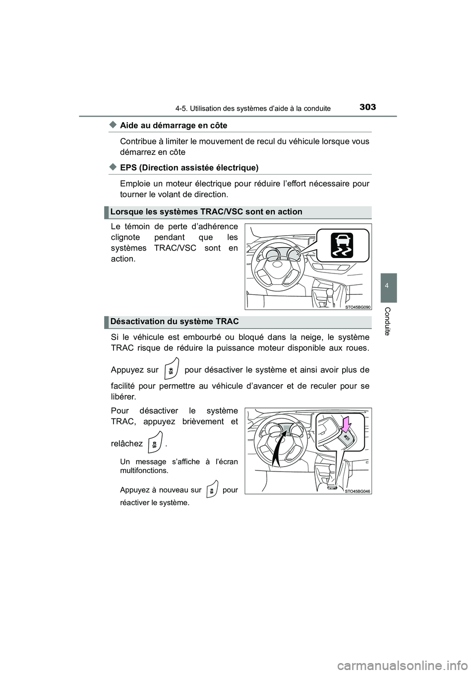 TOYOTA C-HR 2020 Manuel du propriétaire (in French) 3034-5. Utilisation des systèmes d’aide à la conduite
4
Conduite
C-HR_OM_USA_OM10634D
◆Aide au démarrage en côte
Contribue à limiter le mouvement de recul du véhicule lorsque vous
démarrez TOYOTA C-HR 2020 Manuel du propriétaire (in French) 3034-5. Utilisation des systèmes d’aide à la conduite
4
Conduite
C-HR_OM_USA_OM10634D
◆Aide au démarrage en côte
Contribue à limiter le mouvement de recul du véhicule lorsque vous
démarrez