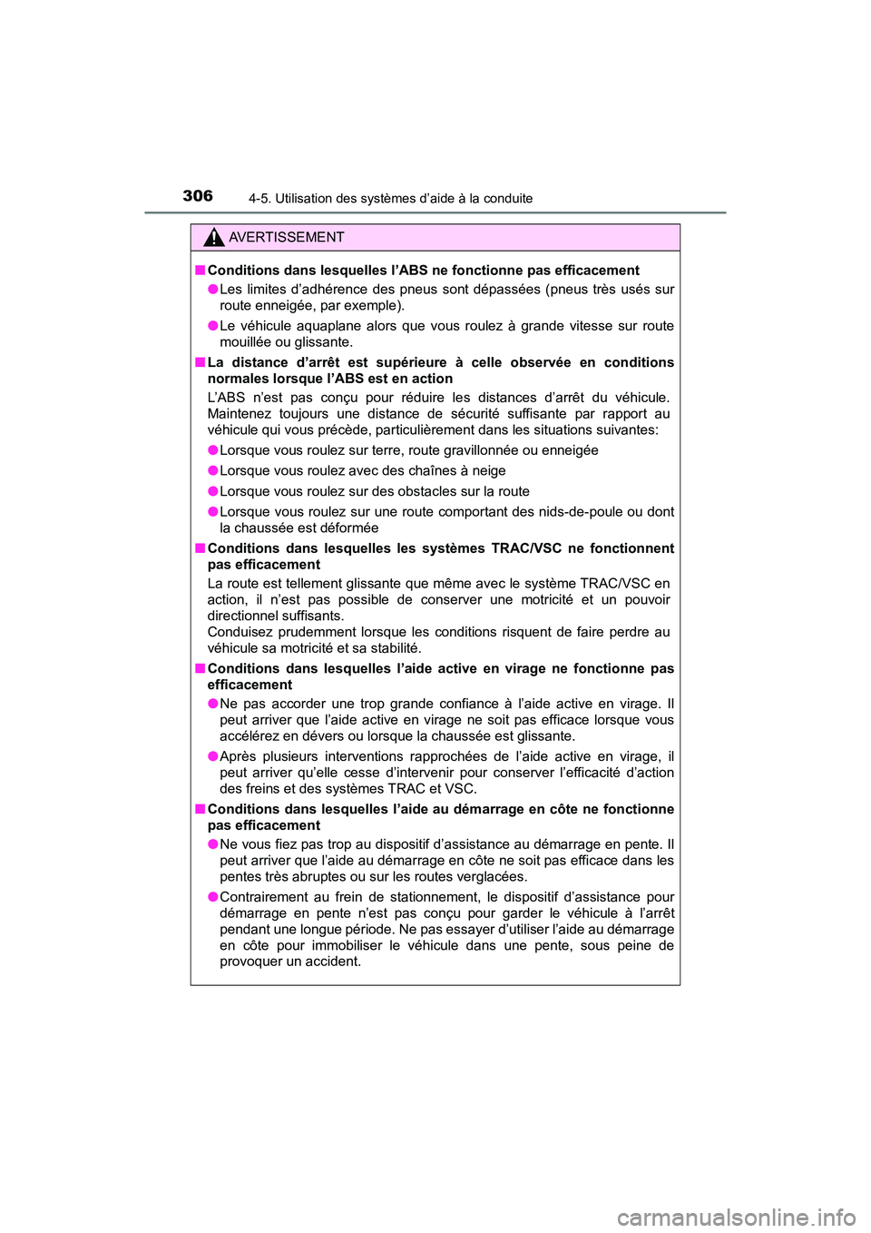 TOYOTA C-HR 2020 Manuel du propriétaire (in French) 3064-5. Utilisation des systèmes d’aide à la conduite
C-HR_OM_USA_OM10634D
AVERTISSEMENT
■Conditions dans lesquelles l’ABS ne fonctionne pas efficacement
●Les limites d’adhérence des pneu TOYOTA C-HR 2020 Manuel du propriétaire (in French) 3064-5. Utilisation des systèmes d’aide à la conduite
C-HR_OM_USA_OM10634D
AVERTISSEMENT
■Conditions dans lesquelles l’ABS ne fonctionne pas efficacement
●Les limites d’adhérence des pneu
