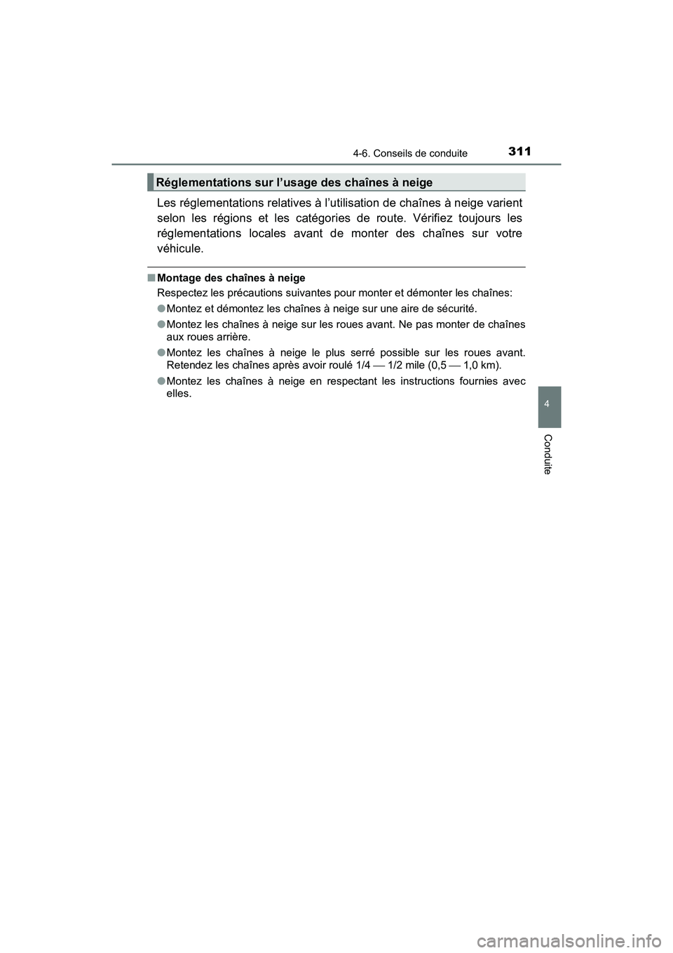 TOYOTA C-HR 2020 Manuel du propriétaire (in French) 3114-6. Conseils de conduite
4
Conduite
C-HR_OM_USA_OM10634D
Les réglementations relatives à l’utilisation de chaînes à neige varient
selon les régions et les catégories de route. Vérifiez to TOYOTA C-HR 2020 Manuel du propriétaire (in French) 3114-6. Conseils de conduite
4
Conduite
C-HR_OM_USA_OM10634D
Les réglementations relatives à l’utilisation de chaînes à neige varient
selon les régions et les catégories de route. Vérifiez to