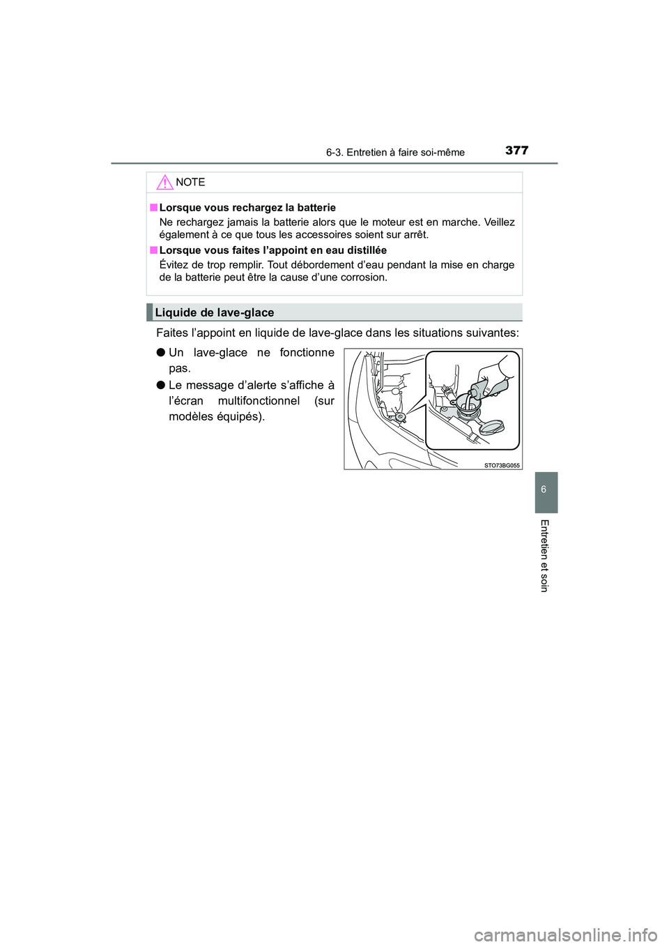 TOYOTA C-HR 2020 Manuel du propriétaire (in French) 3776-3. Entretien à faire soi-même
6
Entretien et soin
C-HR_OM_USA_OM10634D
Faites l’appoint en liquide de lave-glace dans les situations suivantes:
●Un lave-glace ne fonctionne
pas.
● Le mess TOYOTA C-HR 2020 Manuel du propriétaire (in French) 3776-3. Entretien à faire soi-même
6
Entretien et soin
C-HR_OM_USA_OM10634D
Faites l’appoint en liquide de lave-glace dans les situations suivantes:
●Un lave-glace ne fonctionne
pas.
● Le mess