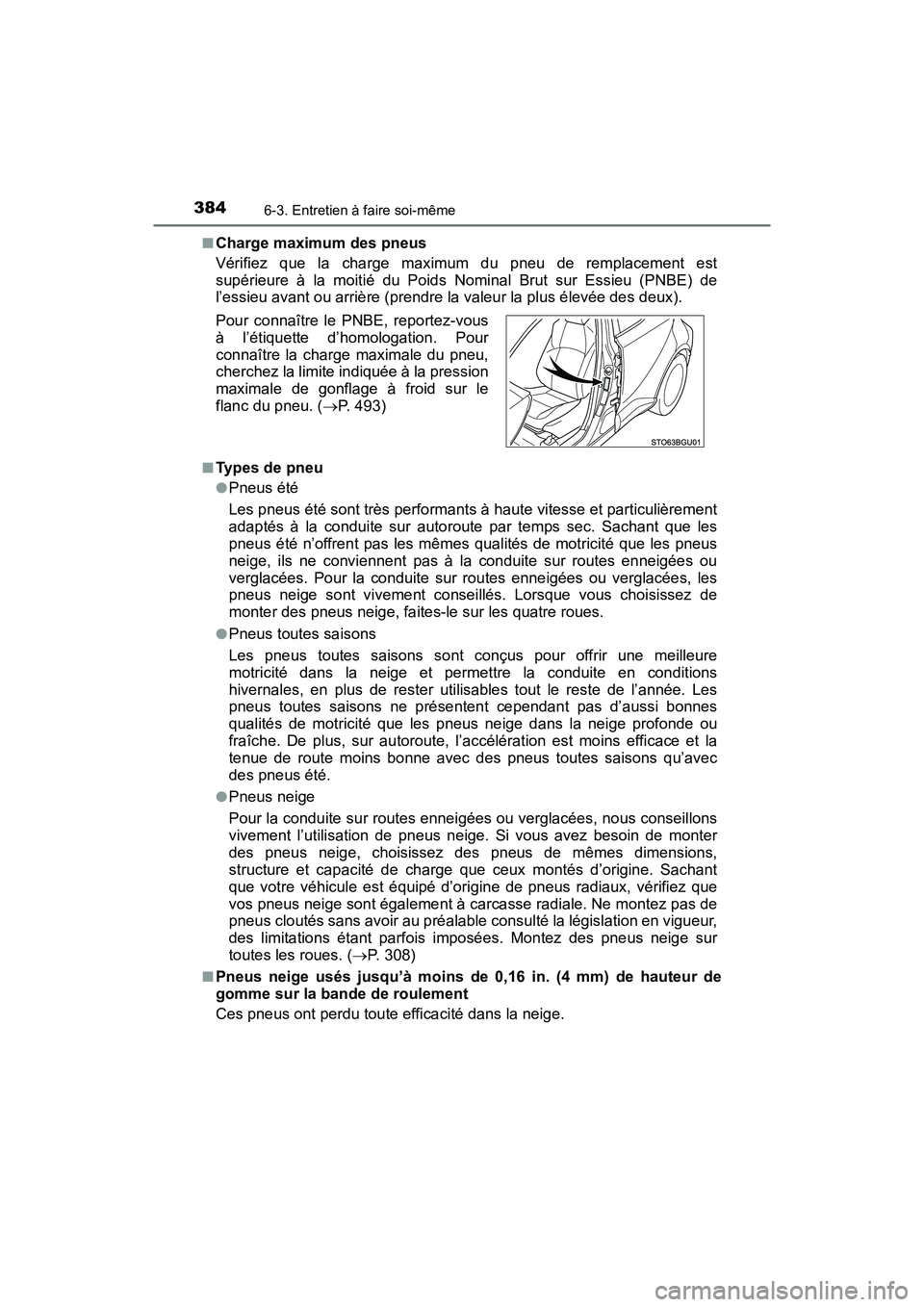 TOYOTA C-HR 2020 Manuel du propriétaire (in French) 3846-3. Entretien à faire soi-même
C-HR_OM_USA_OM10634D■
Charge maximum des pneus
Vérifiez que la charge maximum du pneu de remplacement est
supérieure à la moitié du Poids Nominal Brut sur Es TOYOTA C-HR 2020 Manuel du propriétaire (in French) 3846-3. Entretien à faire soi-même
C-HR_OM_USA_OM10634D■
Charge maximum des pneus
Vérifiez que la charge maximum du pneu de remplacement est
supérieure à la moitié du Poids Nominal Brut sur Es