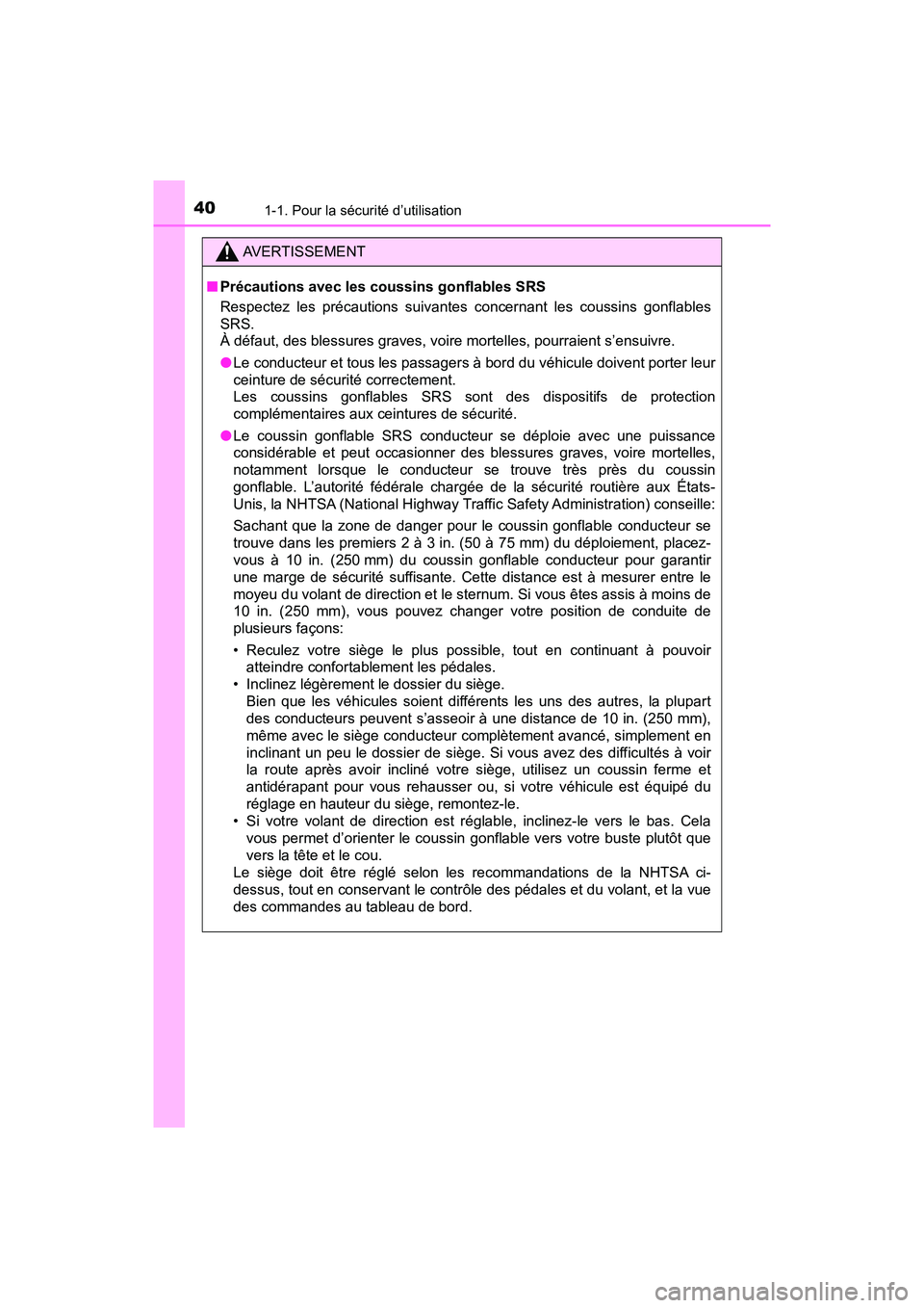 TOYOTA C-HR 2020 Manuel du propriétaire (in French) 401-1. Pour la sécurité d’utilisation
C-HR_OM_USA_OM10634D
AVERTISSEMENT
■Précautions avec les coussins gonflables SRS
Respectez les précautions suivantes concernant les coussins gonflables
SR TOYOTA C-HR 2020 Manuel du propriétaire (in French) 401-1. Pour la sécurité d’utilisation
C-HR_OM_USA_OM10634D
AVERTISSEMENT
■Précautions avec les coussins gonflables SRS
Respectez les précautions suivantes concernant les coussins gonflables
SR