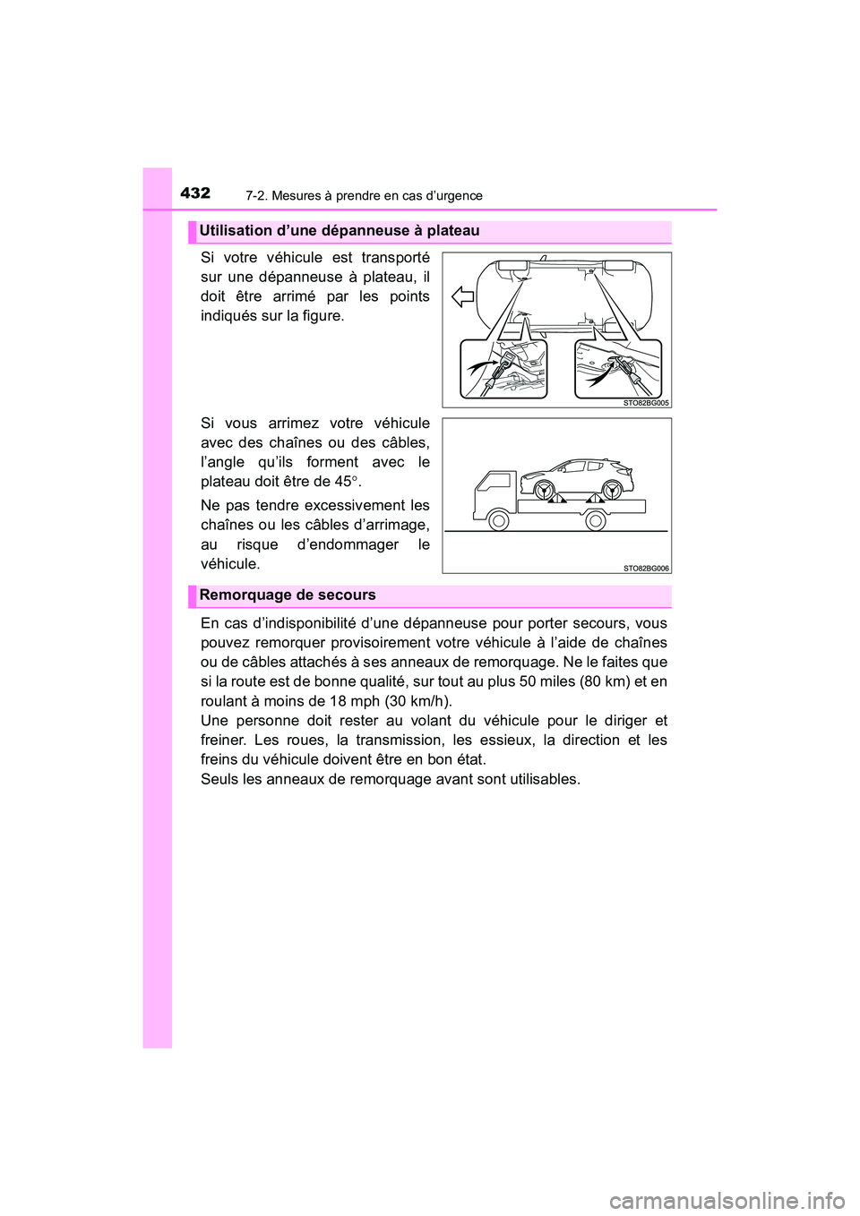 TOYOTA C-HR 2020 Manuel du propriétaire (in French) 4327-2. Mesures à prendre en cas d’urgence
C-HR_OM_USA_OM10634D
Si votre véhicule est transporté
sur une dépanneuse à plateau, il
doit être arrimé par les points
indiqués sur la figure.
Si v TOYOTA C-HR 2020 Manuel du propriétaire (in French) 4327-2. Mesures à prendre en cas d’urgence
C-HR_OM_USA_OM10634D
Si votre véhicule est transporté
sur une dépanneuse à plateau, il
doit être arrimé par les points
indiqués sur la figure.
Si v