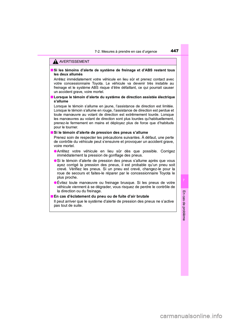 TOYOTA C-HR 2020 Manuel du propriétaire (in French) 4477-2. Mesures à prendre en cas d’urgence
7
En cas de problème
C-HR_OM_USA_OM10634D
AVERTISSEMENT
■Si les témoins d’alerte de système de freinage et d’ABS restent tous
les deux allumés
TOYOTA C-HR 2020 Manuel du propriétaire (in French) 4477-2. Mesures à prendre en cas d’urgence
7
En cas de problème
C-HR_OM_USA_OM10634D
AVERTISSEMENT
■Si les témoins d’alerte de système de freinage et d’ABS restent tous
les deux allumés