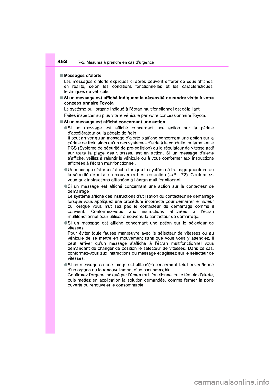 TOYOTA C-HR 2020 Manuel du propriétaire (in French) 4527-2. Mesures à prendre en cas d’urgence
C-HR_OM_USA_OM10634D
■Messages d’alerte
Les messages d’alerte expliqués ci-après peuvent différer de ceux affichés
en réalité, selon les condi TOYOTA C-HR 2020 Manuel du propriétaire (in French) 4527-2. Mesures à prendre en cas d’urgence
C-HR_OM_USA_OM10634D
■Messages d’alerte
Les messages d’alerte expliqués ci-après peuvent différer de ceux affichés
en réalité, selon les condi