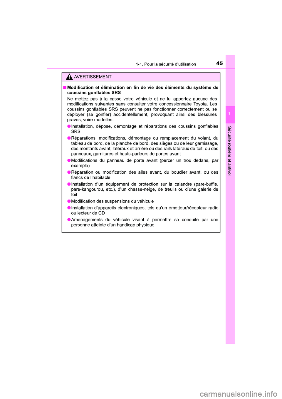TOYOTA C-HR 2020 Manuel du propriétaire (in French) 451-1. Pour la sécurité d’utilisation
1
Sécurité routière et antivol
C-HR_OM_USA_OM10634D
AVERTISSEMENT
■Modification et élimination en fin de vie des éléments du système de
coussins gon TOYOTA C-HR 2020 Manuel du propriétaire (in French) 451-1. Pour la sécurité d’utilisation
1
Sécurité routière et antivol
C-HR_OM_USA_OM10634D
AVERTISSEMENT
■Modification et élimination en fin de vie des éléments du système de
coussins gon