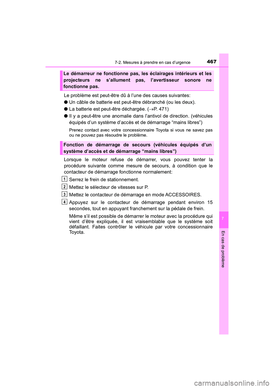 TOYOTA C-HR 2020 Manuel du propriétaire (in French) 4677-2. Mesures à prendre en cas d’urgence
7
En cas de problème
C-HR_OM_USA_OM10634D
Le problème est peut-être dû à l’une des causes suivantes:
●Un câble de batterie est peut-être débra TOYOTA C-HR 2020 Manuel du propriétaire (in French) 4677-2. Mesures à prendre en cas d’urgence
7
En cas de problème
C-HR_OM_USA_OM10634D
Le problème est peut-être dû à l’une des causes suivantes:
●Un câble de batterie est peut-être débra