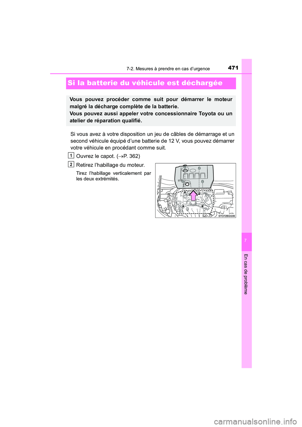 TOYOTA C-HR 2020 Manuel du propriétaire (in French) 4717-2. Mesures à prendre en cas d’urgence
C-HR_OM_USA_OM10634D
7
En cas de problème
Si la batterie du véhicule est déchargée
Si vous avez à votre disposition un jeu de câbles de démarrage e TOYOTA C-HR 2020 Manuel du propriétaire (in French) 4717-2. Mesures à prendre en cas d’urgence
C-HR_OM_USA_OM10634D
7
En cas de problème
Si la batterie du véhicule est déchargée
Si vous avez à votre disposition un jeu de câbles de démarrage e
