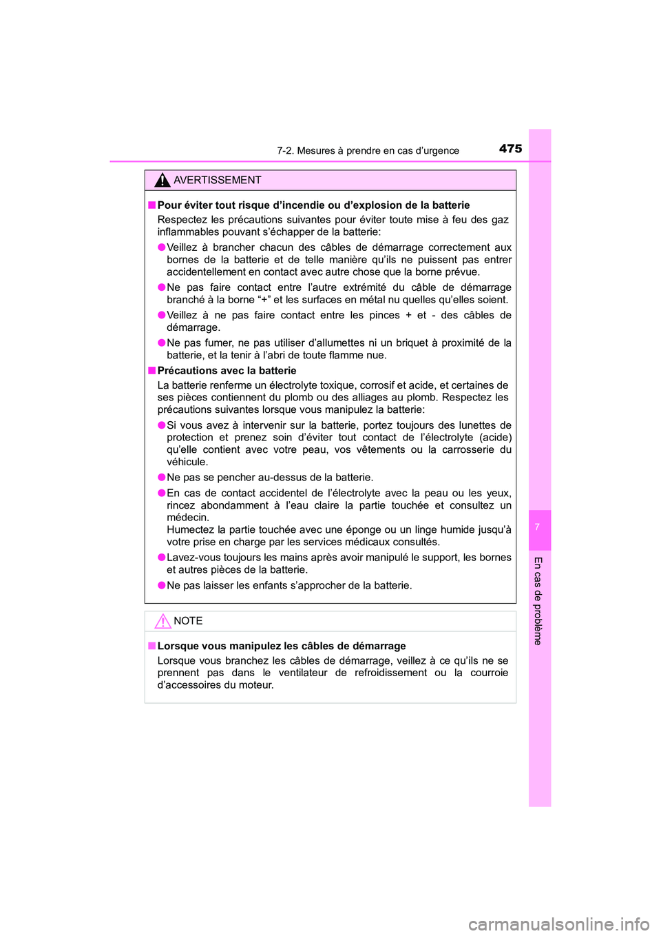 TOYOTA C-HR 2020 Manuel du propriétaire (in French) 4757-2. Mesures à prendre en cas d’urgence
7
En cas de problème
C-HR_OM_USA_OM10634D
AVERTISSEMENT
■Pour éviter tout risque d’incendie ou d’explosion de la batterie
Respectez les précautio TOYOTA C-HR 2020 Manuel du propriétaire (in French) 4757-2. Mesures à prendre en cas d’urgence
7
En cas de problème
C-HR_OM_USA_OM10634D
AVERTISSEMENT
■Pour éviter tout risque d’incendie ou d’explosion de la batterie
Respectez les précautio