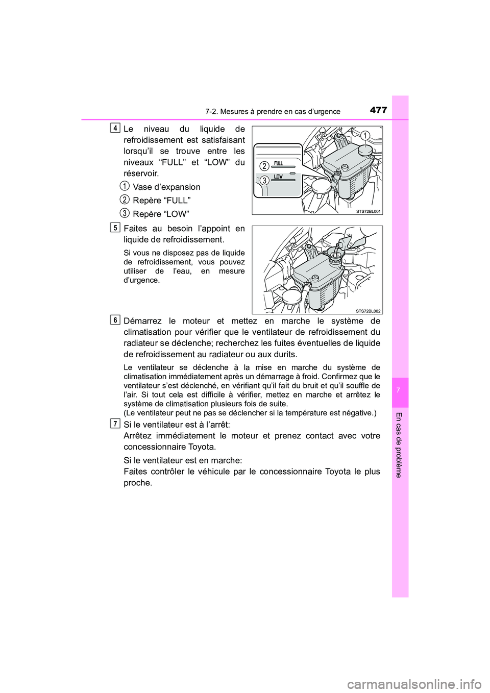 TOYOTA C-HR 2020 Manuel du propriétaire (in French) 4777-2. Mesures à prendre en cas d’urgence
7
En cas de problème
C-HR_OM_USA_OM10634D
Le niveau du liquide de
refroidissement est satisfaisant
lorsqu’il se trouve entre les
niveaux “FULL” et TOYOTA C-HR 2020 Manuel du propriétaire (in French) 4777-2. Mesures à prendre en cas d’urgence
7
En cas de problème
C-HR_OM_USA_OM10634D
Le niveau du liquide de
refroidissement est satisfaisant
lorsqu’il se trouve entre les
niveaux “FULL” et