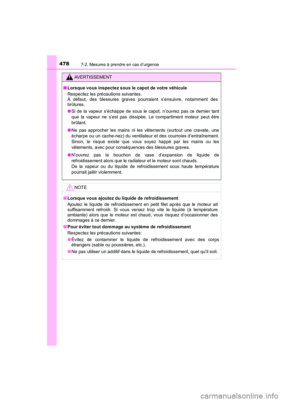 TOYOTA C-HR 2020 Manuel du propriétaire (in French) 4787-2. Mesures à prendre en cas d’urgence
C-HR_OM_USA_OM10634D
AVERTISSEMENT
■Lorsque vous inspectez sous le capot de votre véhicule
Respectez les précautions suivantes.
À défaut, des bless TOYOTA C-HR 2020 Manuel du propriétaire (in French) 4787-2. Mesures à prendre en cas d’urgence
C-HR_OM_USA_OM10634D
AVERTISSEMENT
■Lorsque vous inspectez sous le capot de votre véhicule
Respectez les précautions suivantes.
À défaut, des bless