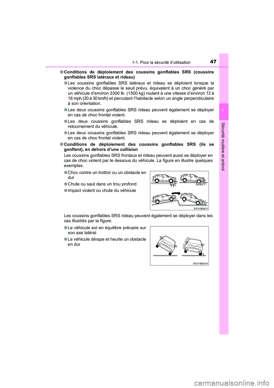 TOYOTA C-HR 2020 Manuel du propriétaire (in French) 471-1. Pour la sécurité d’utilisation
1
Sécurité routière et antivol
C-HR_OM_USA_OM10634D■
Conditions de déploiement des coussins gonflables SRS (coussins
gonflables SRS latéraux et rideau) TOYOTA C-HR 2020 Manuel du propriétaire (in French) 471-1. Pour la sécurité d’utilisation
1
Sécurité routière et antivol
C-HR_OM_USA_OM10634D■
Conditions de déploiement des coussins gonflables SRS (coussins
gonflables SRS latéraux et rideau)