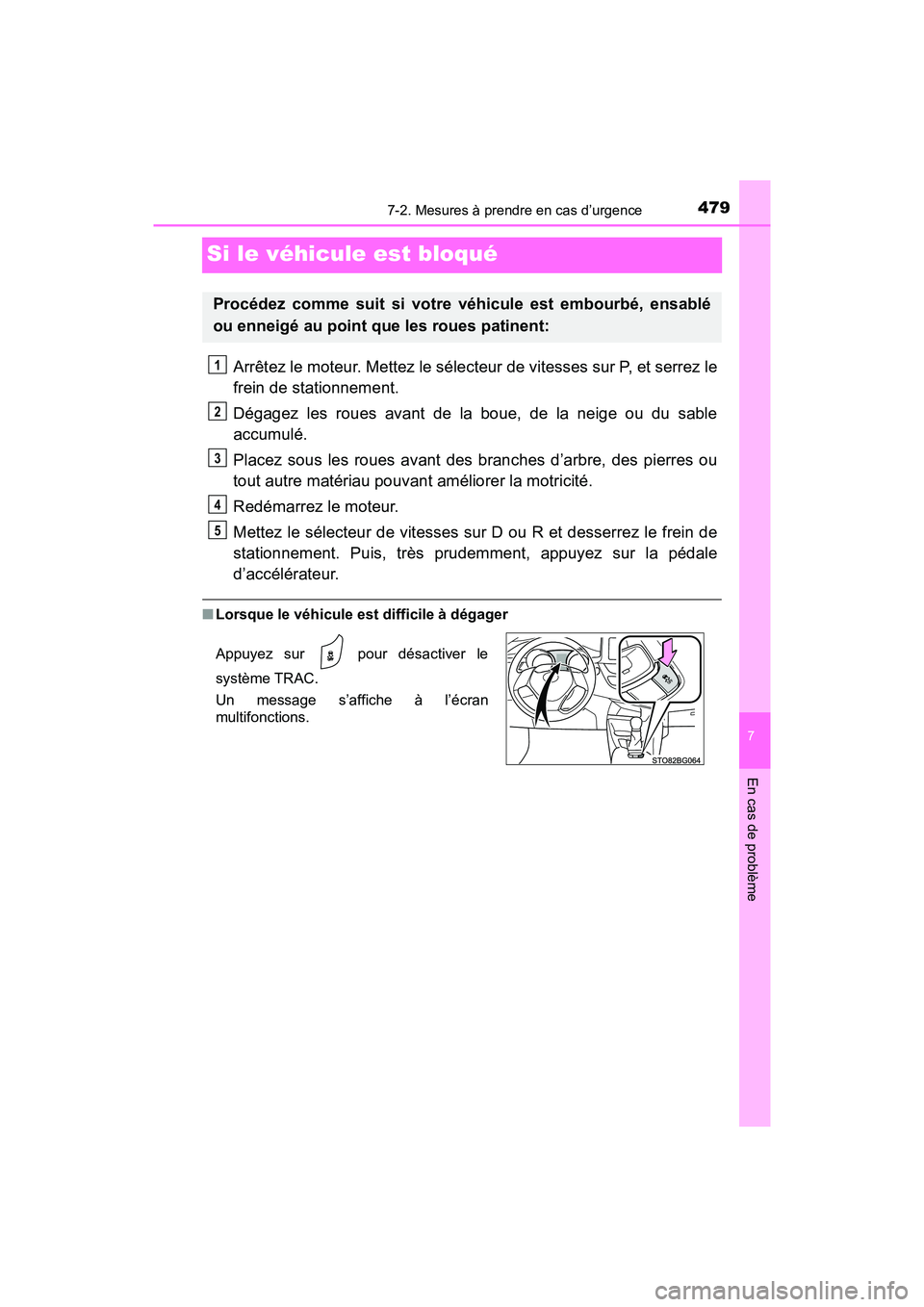 TOYOTA C-HR 2020 Manuel du propriétaire (in French) 4797-2. Mesures à prendre en cas d’urgence
C-HR_OM_USA_OM10634D
7
En cas de problème
Si le véhicule est bloqué
Arrêtez le moteur. Mettez le sélecteur de vitesses sur P, et serrez le
frein de s TOYOTA C-HR 2020 Manuel du propriétaire (in French) 4797-2. Mesures à prendre en cas d’urgence
C-HR_OM_USA_OM10634D
7
En cas de problème
Si le véhicule est bloqué
Arrêtez le moteur. Mettez le sélecteur de vitesses sur P, et serrez le
frein de s