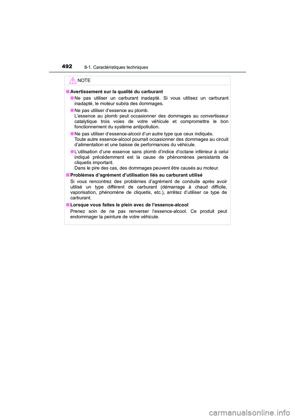 TOYOTA C-HR 2020 Manuel du propriétaire (in French) 4928-1. Caractéristiques techniques
C-HR_OM_USA_OM10634D
NOTE
■Avertissement sur la qualité du carburant
●Ne pas utiliser un carburant inadapté. Si vous utilisez un carburant
inadapté, le mote TOYOTA C-HR 2020 Manuel du propriétaire (in French) 4928-1. Caractéristiques techniques
C-HR_OM_USA_OM10634D
NOTE
■Avertissement sur la qualité du carburant
●Ne pas utiliser un carburant inadapté. Si vous utilisez un carburant
inadapté, le mote