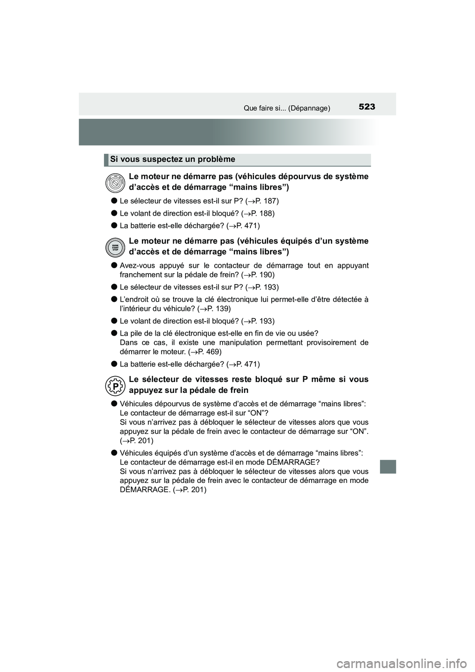 TOYOTA C-HR 2020 Manuel du propriétaire (in French) 523Que faire si... (Dépannage)
C-HR_OM_USA_OM10634D
●Le sélecteur de vitesses est-il sur P? (P. 187)
●Le volant de direction est-il bloqué? (P. 188)
●La batterie est-elle déchargée? ( TOYOTA C-HR 2020 Manuel du propriétaire (in French) 523Que faire si... (Dépannage)
C-HR_OM_USA_OM10634D
●Le sélecteur de vitesses est-il sur P? (P. 187)
●Le volant de direction est-il bloqué? (P. 188)
●La batterie est-elle déchargée? (