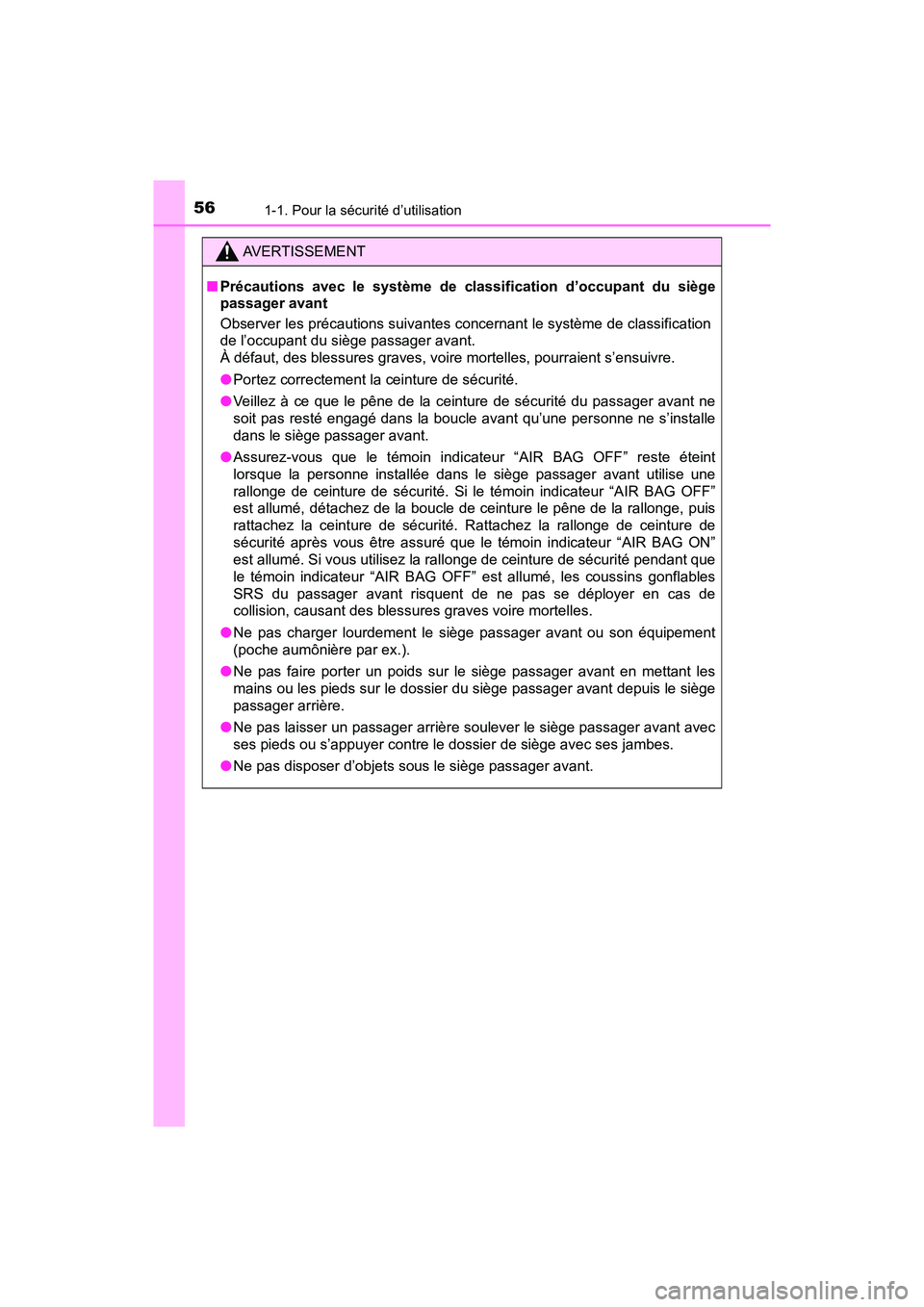 TOYOTA C-HR 2020 Manuel du propriétaire (in French) 561-1. Pour la sécurité d’utilisation
C-HR_OM_USA_OM10634D
AVERTISSEMENT
■Précautions avec le système de classification d’occupant du siège
passager avant
Observer les précautions suivante TOYOTA C-HR 2020 Manuel du propriétaire (in French) 561-1. Pour la sécurité d’utilisation
C-HR_OM_USA_OM10634D
AVERTISSEMENT
■Précautions avec le système de classification d’occupant du siège
passager avant
Observer les précautions suivante