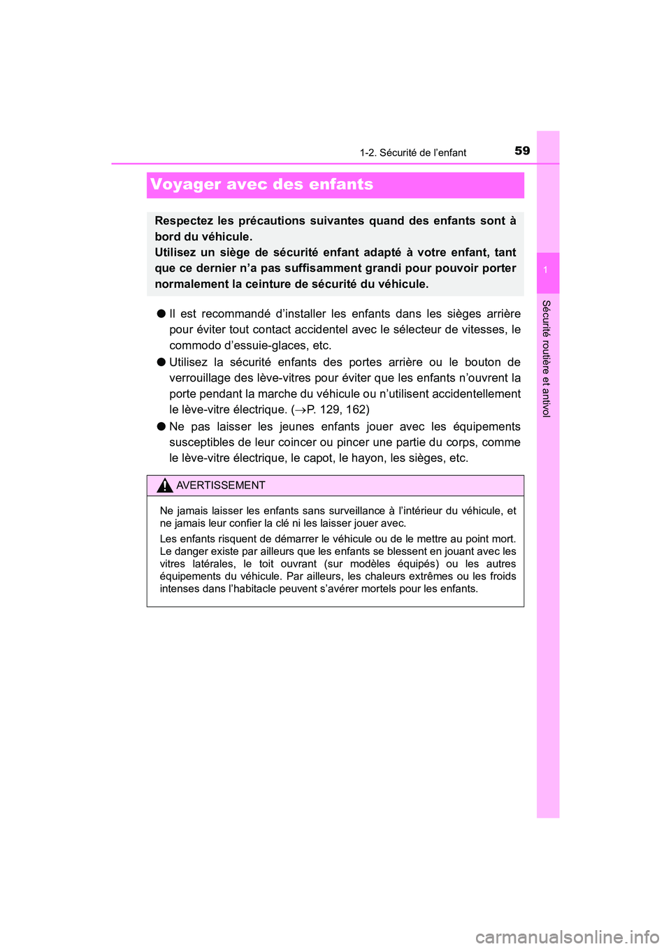 TOYOTA C-HR 2020 Manuel du propriétaire (in French) 591-2. Sécurité de l’enfant
1
Sécurité routière et antivol
C-HR_OM_USA_OM10634D
Voyager avec des enfants
●Il est recommandé d’installer les enfants dans les sièges arrière
pour éviter t TOYOTA C-HR 2020 Manuel du propriétaire (in French) 591-2. Sécurité de l’enfant
1
Sécurité routière et antivol
C-HR_OM_USA_OM10634D
Voyager avec des enfants
●Il est recommandé d’installer les enfants dans les sièges arrière
pour éviter t