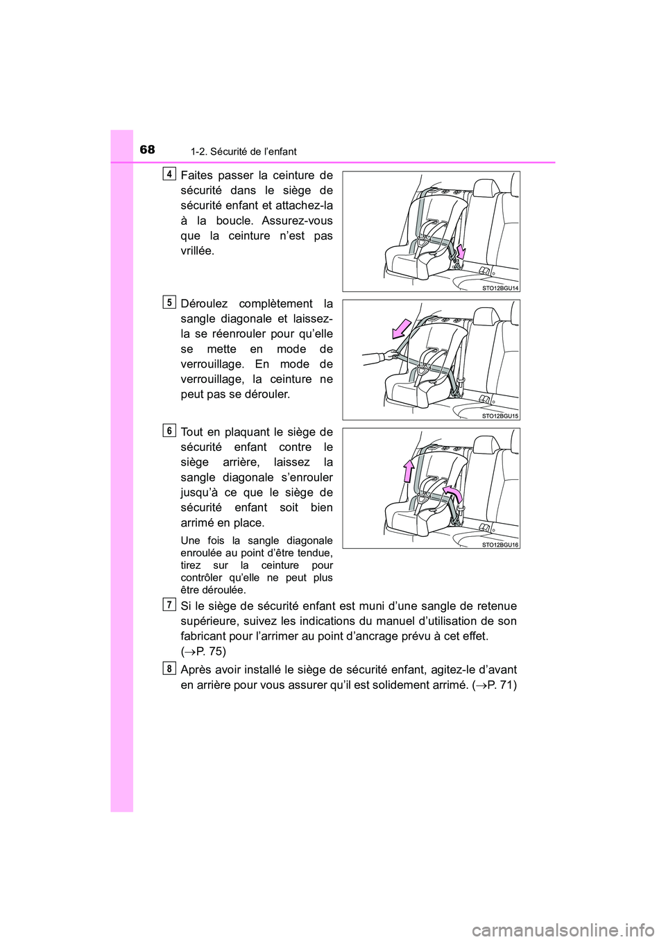 TOYOTA C-HR 2020 Manuel du propriétaire (in French) 681-2. Sécurité de l’enfant
C-HR_OM_USA_OM10634D
Faites passer la ceinture de
sécurité dans le siège de
sécurité enfant et attachez-la
à la boucle. Assurez-vous
que la ceinture n’est pas
v TOYOTA C-HR 2020 Manuel du propriétaire (in French) 681-2. Sécurité de l’enfant
C-HR_OM_USA_OM10634D
Faites passer la ceinture de
sécurité dans le siège de
sécurité enfant et attachez-la
à la boucle. Assurez-vous
que la ceinture n’est pas
v