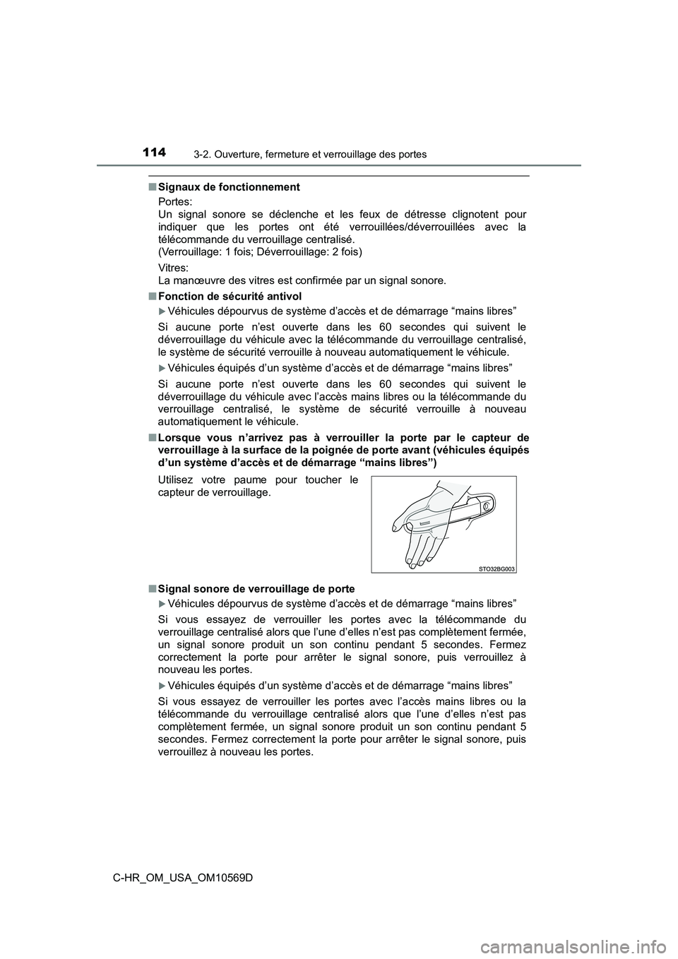 TOYOTA C-HR 2019  Manuel du propriétaire (in French) 1143-2. Ouverture, fermeture et verrouillage des portes
C-HR_OM_USA_OM10569D
■Signaux de fonctionnement
Portes:
Un signal sonore se déclenche et les feux de détresse clignotent pour
indiquer que l