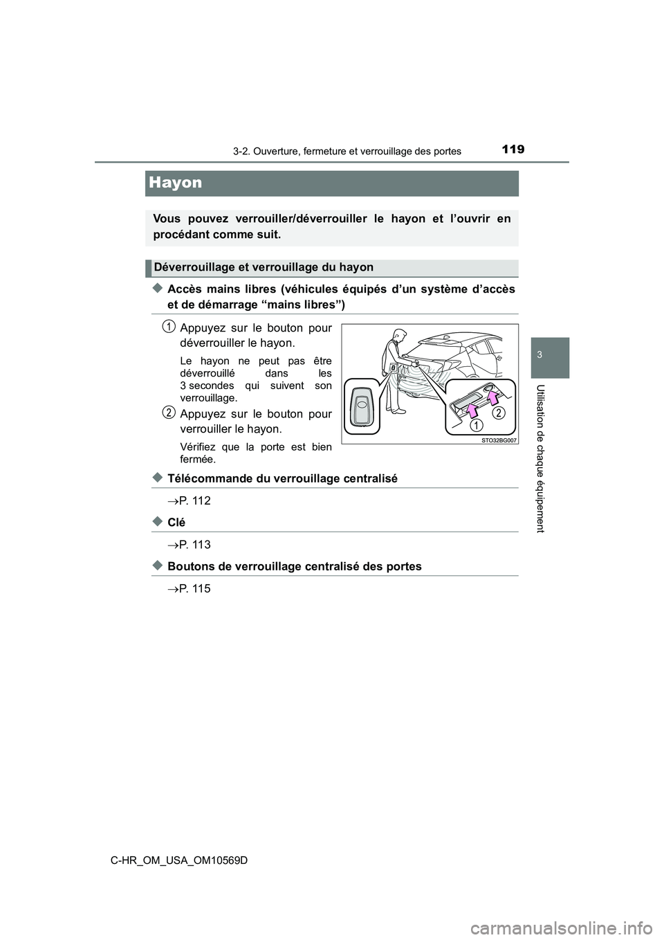 TOYOTA C-HR 2019  Manuel du propriétaire (in French) 1193-2. Ouverture, fermeture et verrouillage des portes
3
Utilisation de chaque équipement
C-HR_OM_USA_OM10569D
Hayon
◆Accès mains libres (véhicules équipés d’un système d’accès
et de dé