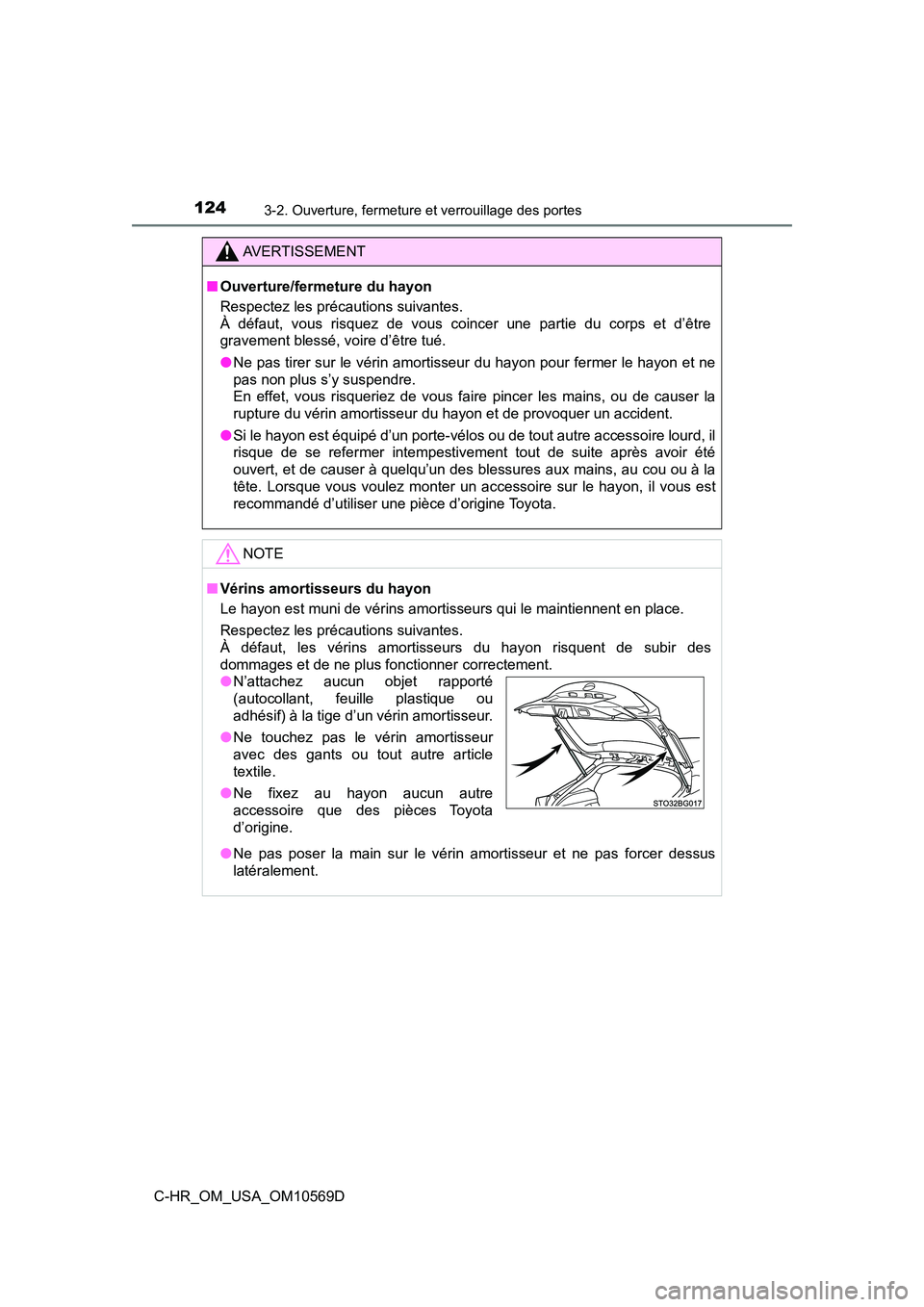 TOYOTA C-HR 2019  Manuel du propriétaire (in French) 1243-2. Ouverture, fermeture et verrouillage des portes
C-HR_OM_USA_OM10569D
AVERTISSEMENT
■Ouverture/fermeture du hayon
Respectez les précautions suivantes.
À défaut, vous risquez de vous coince
