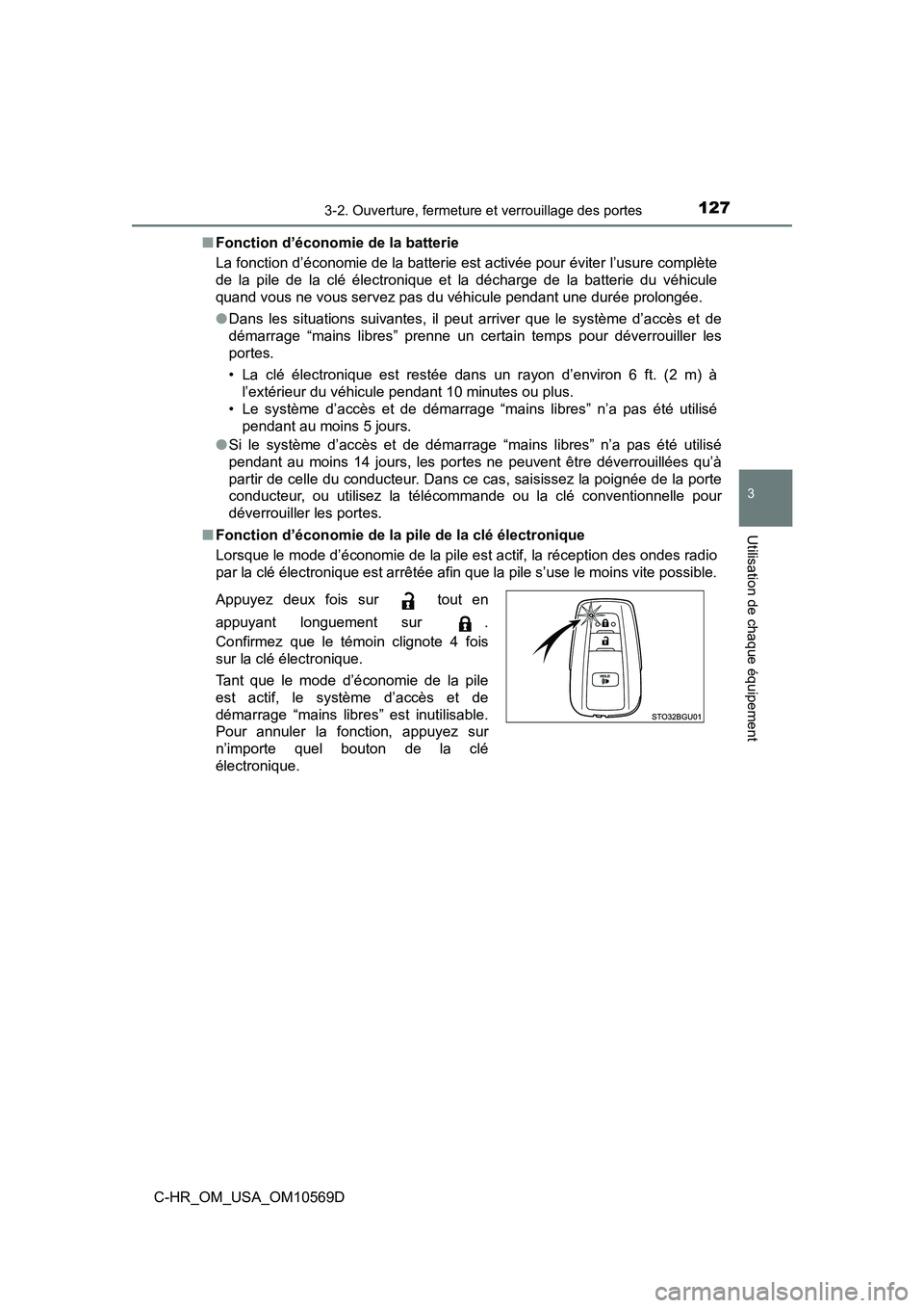 TOYOTA C-HR 2019  Manuel du propriétaire (in French) 1273-2. Ouverture, fermeture et verrouillage des portes
3
Utilisation de chaque équipement
C-HR_OM_USA_OM10569D■
Fonction d’économie de la batterie
La fonction d’économie de la batterie est a
