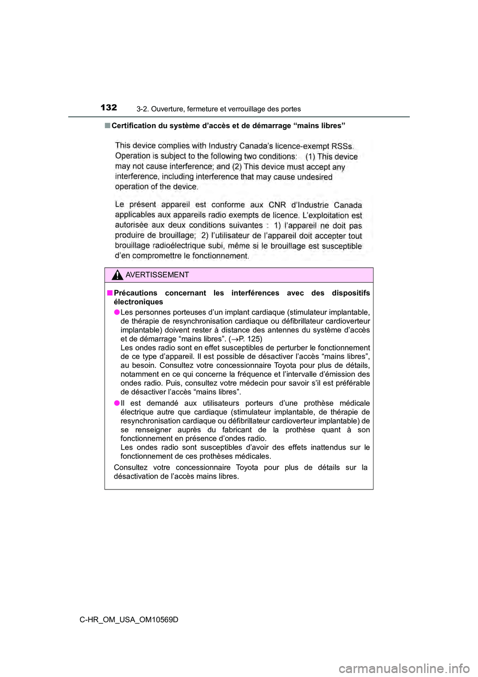 TOYOTA C-HR 2019  Manuel du propriétaire (in French) 1323-2. Ouverture, fermeture et verrouillage des portes
C-HR_OM_USA_OM10569D■
Certification du système d’accès et de démarrage “mains libres”
AVERTISSEMENT
■Précautions concernant les in