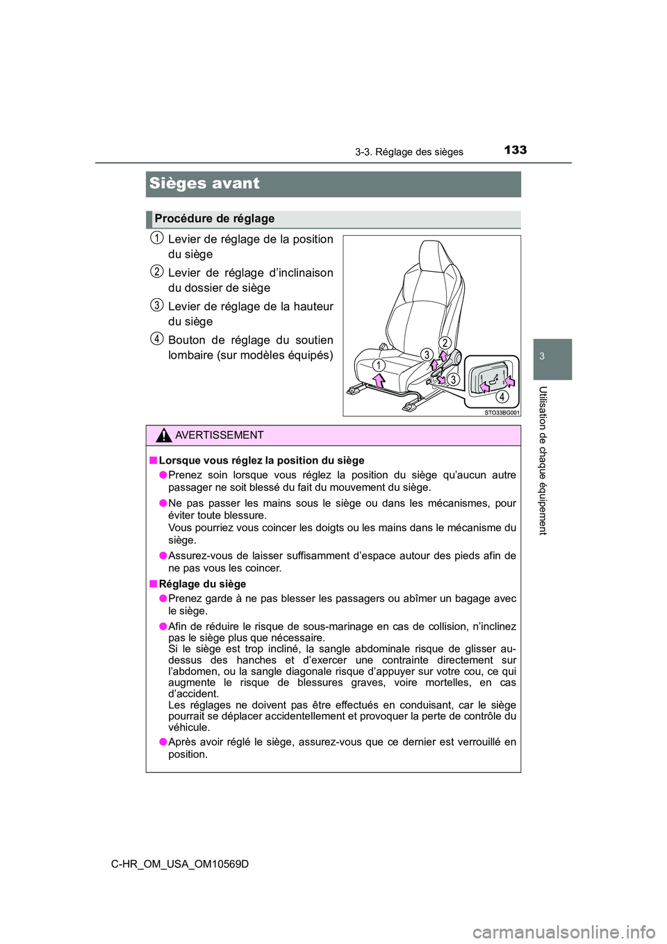 TOYOTA C-HR 2019  Manuel du propriétaire (in French) 1333-3. Réglage des sièges
3
Utilisation de chaque équipement
C-HR_OM_USA_OM10569D
Sièges avant
Levier de réglage de la position
du siège
Levier de réglage d’inclinaison
du dossier de siège
