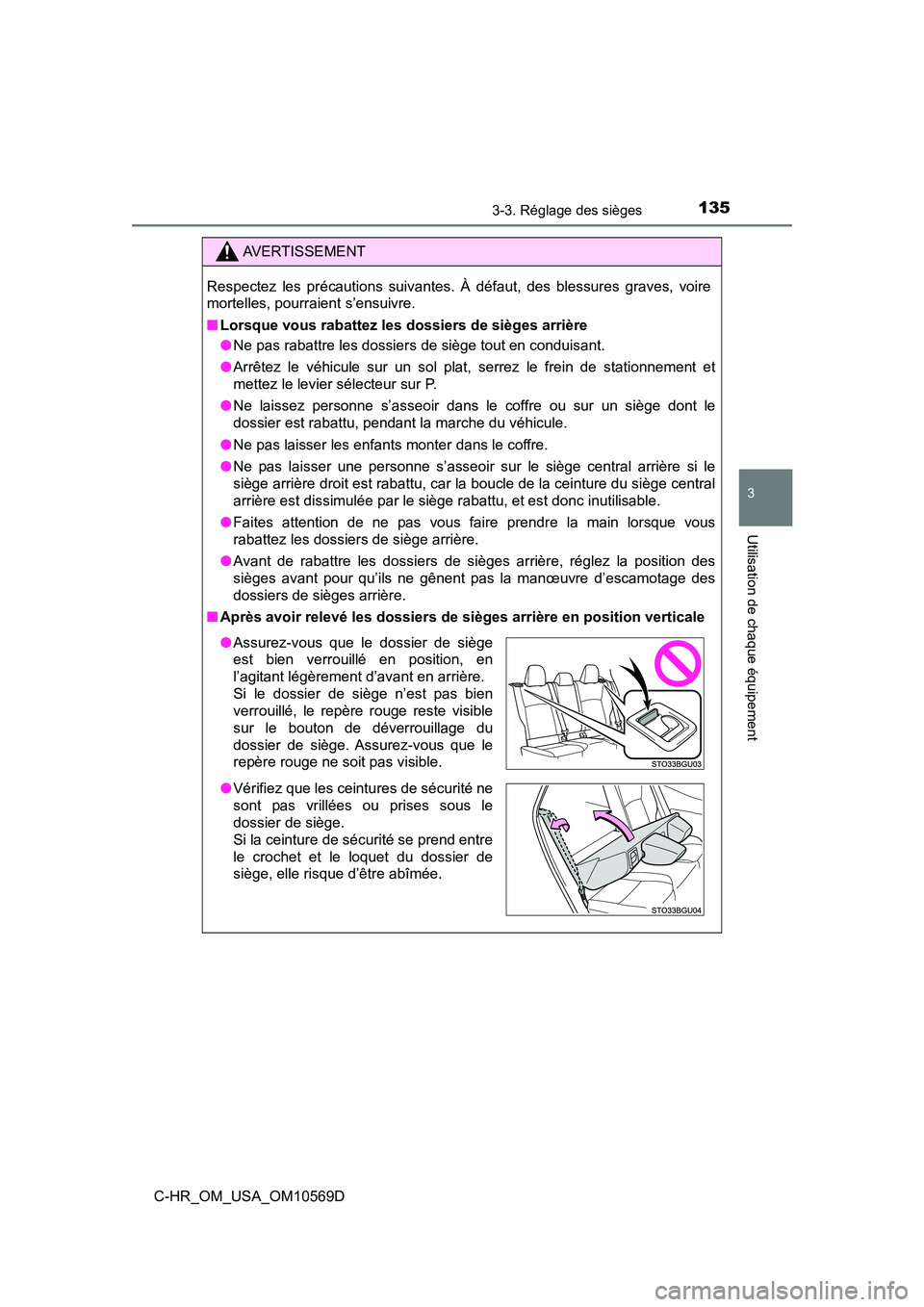 TOYOTA C-HR 2019  Manuel du propriétaire (in French) 1353-3. Réglage des sièges
3
Utilisation de chaque équipement
C-HR_OM_USA_OM10569D
AVERTISSEMENT
Respectez les précautions suivantes. À défaut, des blessures graves, voire
mortelles, pourraient 