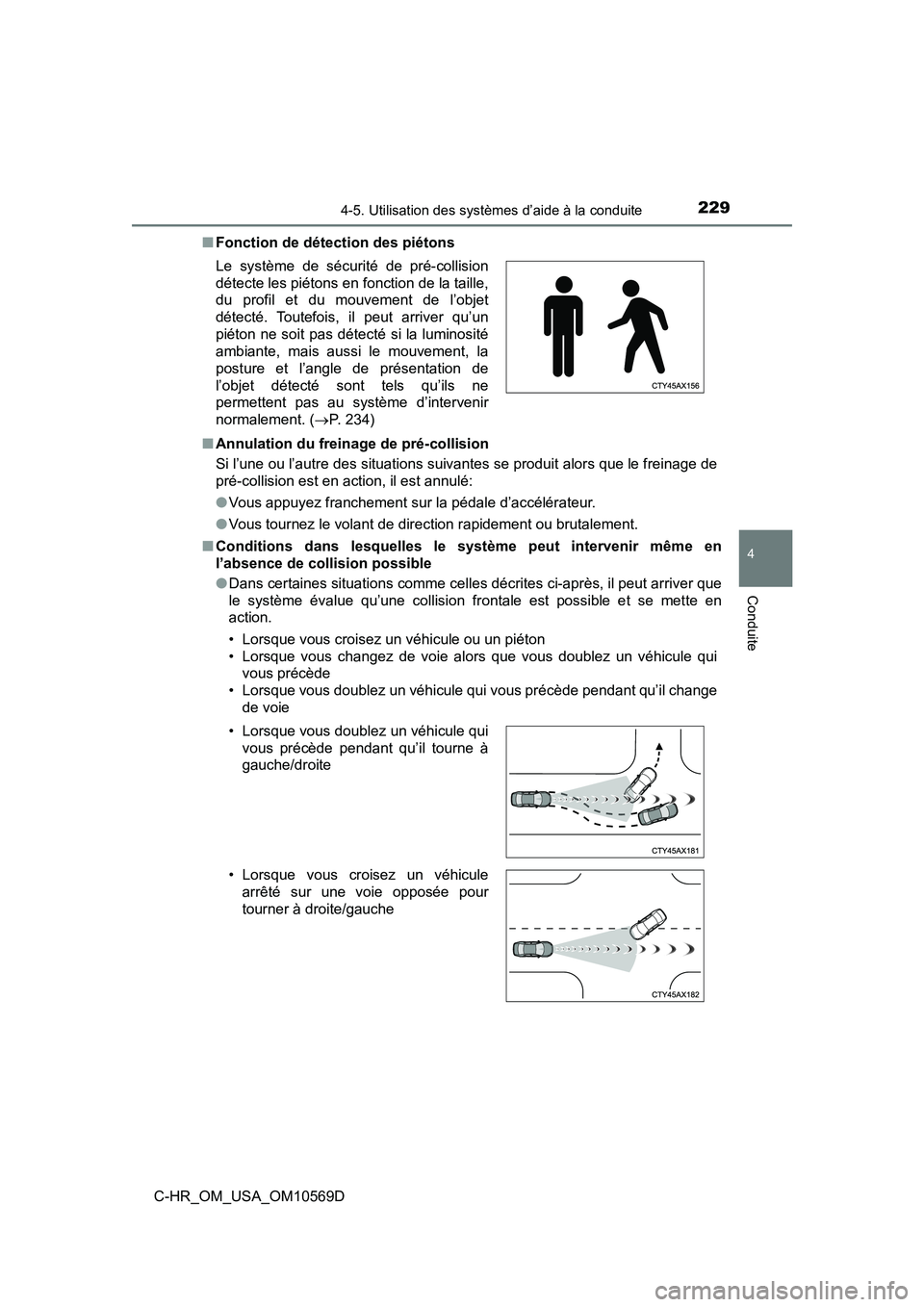 TOYOTA C-HR 2019  Manuel du propriétaire (in French) 2294-5. Utilisation des systèmes d’aide à la conduite
4
Conduite
C-HR_OM_USA_OM10569D■
Fonction de détection des piétons
■ Annulation du freinage de pré-collision
Si l’une ou l’autre de