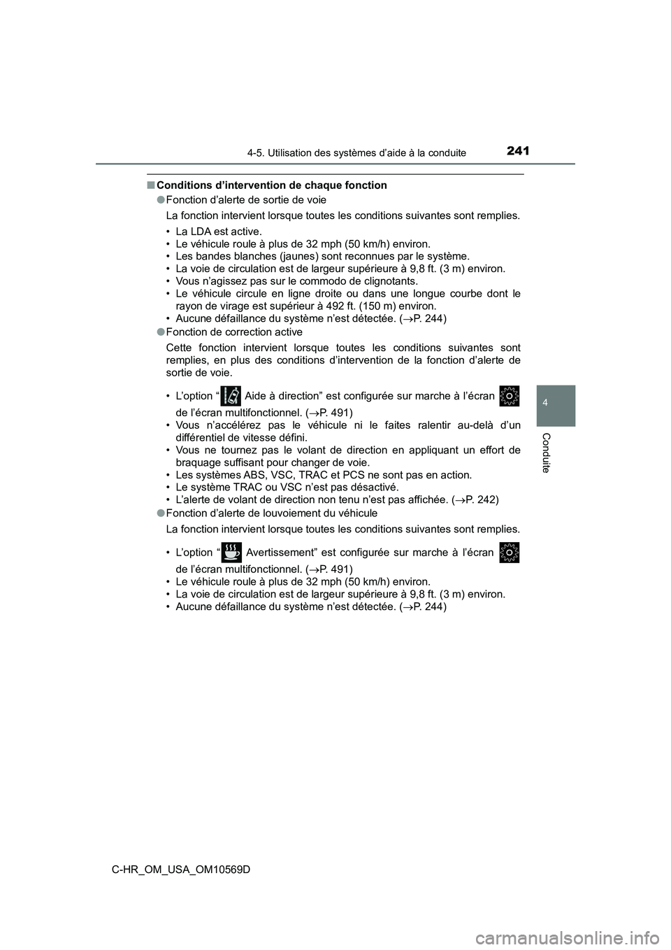 TOYOTA C-HR 2019  Manuel du propriétaire (in French) 2414-5. Utilisation des systèmes d’aide à la conduite
4
Conduite
C-HR_OM_USA_OM10569D
■Conditions d’intervention de chaque fonction
●Fonction d’alerte de sortie de voie
La fonction intervi