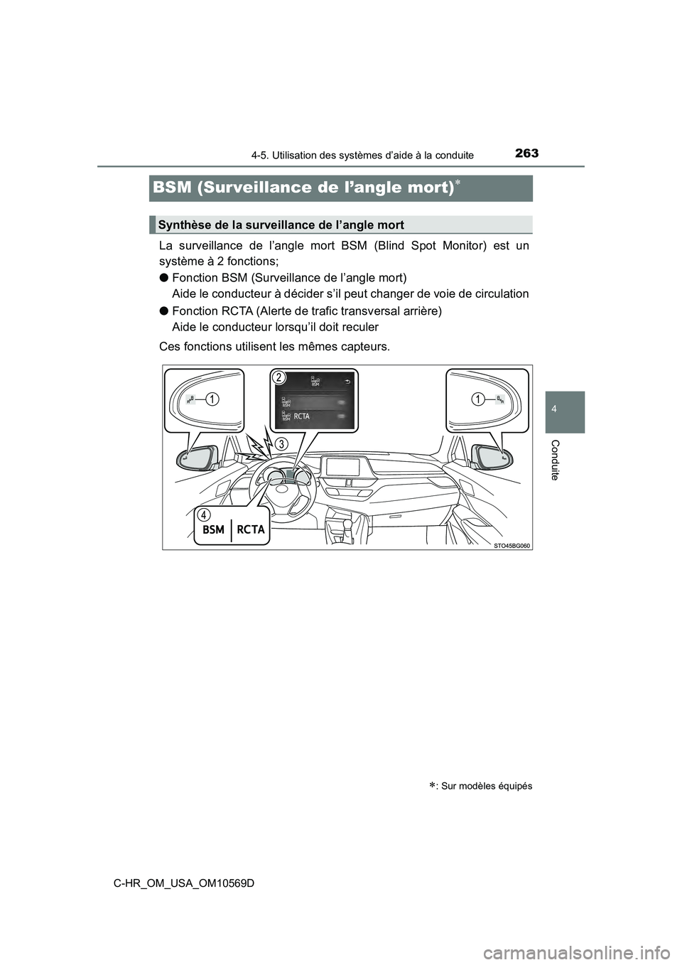 TOYOTA C-HR 2019 Manuel du propriétaire (in French) 2634-5. Utilisation des systèmes d’aide à la conduite
4
Conduite
C-HR_OM_USA_OM10569D
BSM (Surveillance de l’angle mort)
La surveillance de l’angle mort BSM (Blind Spot Monitor) est un
syst TOYOTA C-HR 2019 Manuel du propriétaire (in French) 2634-5. Utilisation des systèmes d’aide à la conduite
4
Conduite
C-HR_OM_USA_OM10569D
BSM (Surveillance de l’angle mort)
La surveillance de l’angle mort BSM (Blind Spot Monitor) est un
syst