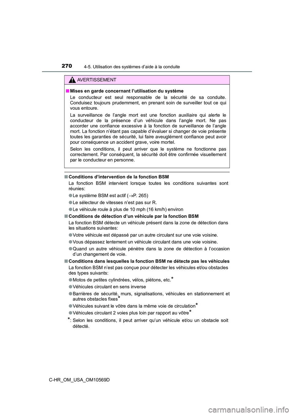 TOYOTA C-HR 2019  Manuel du propriétaire (in French) 2704-5. Utilisation des systèmes d’aide à la conduite
C-HR_OM_USA_OM10569D
■Conditions d’intervention de la fonction BSM
La fonction BSM intervient lorsque toutes les conditions suivantes sont