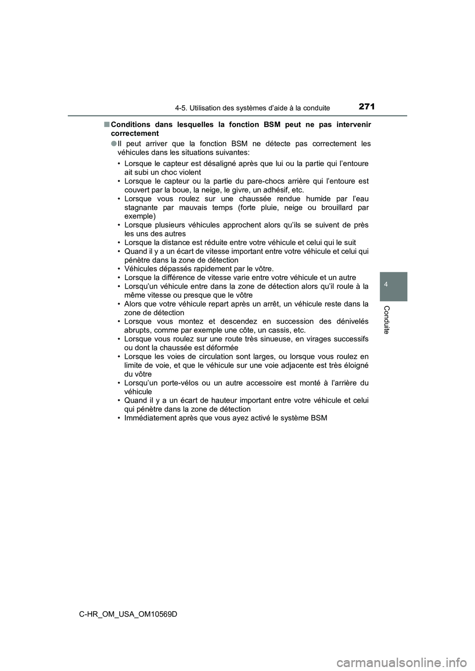 TOYOTA C-HR 2019  Manuel du propriétaire (in French) 2714-5. Utilisation des systèmes d’aide à la conduite
4
Conduite
C-HR_OM_USA_OM10569D■
Conditions dans lesquelles la fonction BSM peut ne pas intervenir
correctement
●Il peut arriver que la fo