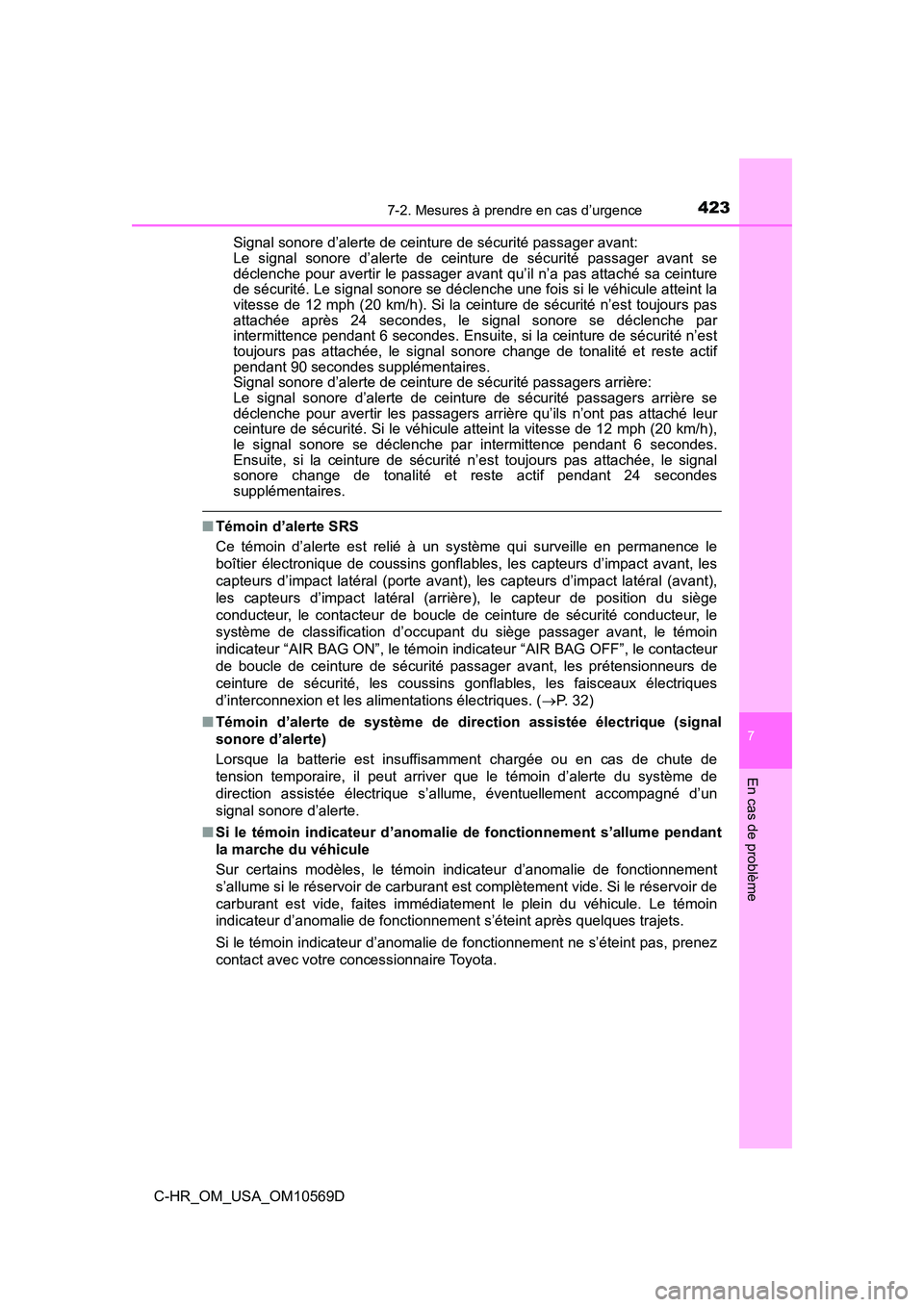 TOYOTA C-HR 2019  Manuel du propriétaire (in French) 4237-2. Mesures à prendre en cas d’urgence
7
En cas de problème
C-HR_OM_USA_OM10569DSignal sonore d’alerte de ceinture de sécurité passager avant: 
Le signal sonore d’alerte de ceinture de s