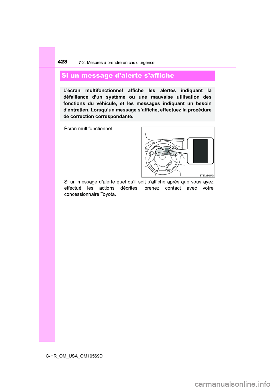 TOYOTA C-HR 2019  Manuel du propriétaire (in French) 4287-2. Mesures à prendre en cas d’urgence
C-HR_OM_USA_OM10569D
Si un message d’alerte s’affiche
Écran multifonctionnel
Si un message d’alerte quel qu’il soit s’affiche après que vous a