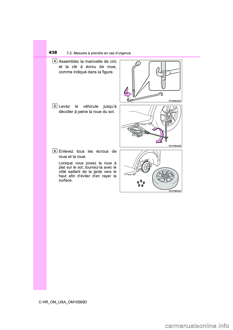 TOYOTA C-HR 2019 Manuel du propriétaire (in French) 4387-2. Mesures à prendre en cas d’urgence
C-HR_OM_USA_OM10569D
Assemblez la manivelle de cric
et la clé à écrou de roue,
comme indiqué dans la figure.
Levez le véhicule jusqu’à
décoller TOYOTA C-HR 2019 Manuel du propriétaire (in French) 4387-2. Mesures à prendre en cas d’urgence
C-HR_OM_USA_OM10569D
Assemblez la manivelle de cric
et la clé à écrou de roue,
comme indiqué dans la figure.
Levez le véhicule jusqu’à
décoller