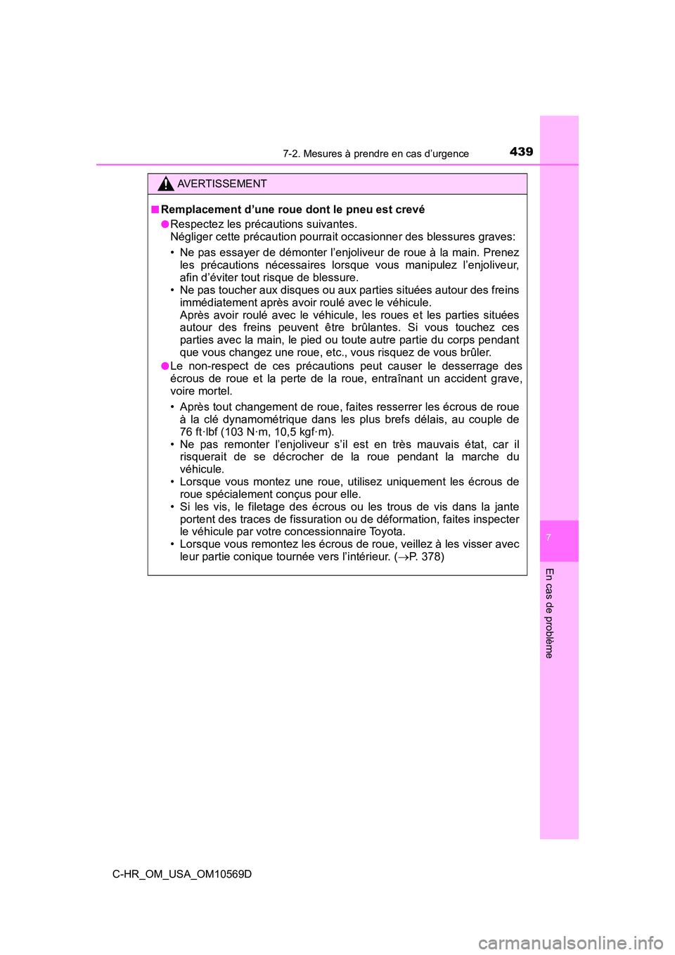 TOYOTA C-HR 2019 Manuel du propriétaire (in French) 4397-2. Mesures à prendre en cas d’urgence
7
En cas de problème
C-HR_OM_USA_OM10569D
AVERTISSEMENT
■Remplacement d’une roue dont le pneu est crevé
●Respectez les précautions suivantes.
Né TOYOTA C-HR 2019 Manuel du propriétaire (in French) 4397-2. Mesures à prendre en cas d’urgence
7
En cas de problème
C-HR_OM_USA_OM10569D
AVERTISSEMENT
■Remplacement d’une roue dont le pneu est crevé
●Respectez les précautions suivantes.
Né