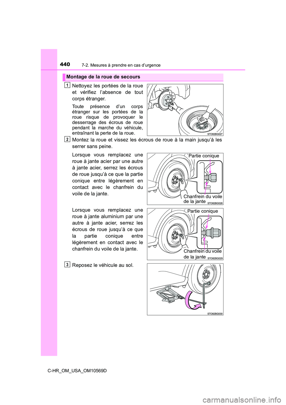TOYOTA C-HR 2019 Manuel du propriétaire (in French) 4407-2. Mesures à prendre en cas d’urgence
C-HR_OM_USA_OM10569D
Nettoyez les portées de la roue
et vérifiez l’absence de tout
corps étranger.
Toute présence d’un corps
étranger sur les por TOYOTA C-HR 2019 Manuel du propriétaire (in French) 4407-2. Mesures à prendre en cas d’urgence
C-HR_OM_USA_OM10569D
Nettoyez les portées de la roue
et vérifiez l’absence de tout
corps étranger.
Toute présence d’un corps
étranger sur les por