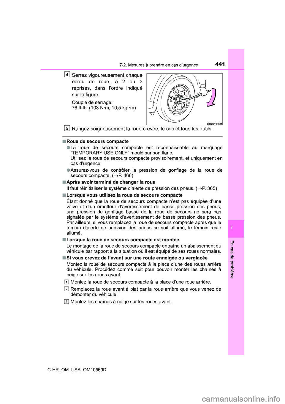 TOYOTA C-HR 2019 Manuel du propriétaire (in French) 4417-2. Mesures à prendre en cas d’urgence
7
En cas de problème
C-HR_OM_USA_OM10569D
Serrez vigoureusement chaque
écrou de roue, à 2 ou 3
reprises, dans l’ordre indiqué
sur la figure.
Couple TOYOTA C-HR 2019 Manuel du propriétaire (in French) 4417-2. Mesures à prendre en cas d’urgence
7
En cas de problème
C-HR_OM_USA_OM10569D
Serrez vigoureusement chaque
écrou de roue, à 2 ou 3
reprises, dans l’ordre indiqué
sur la figure.
Couple