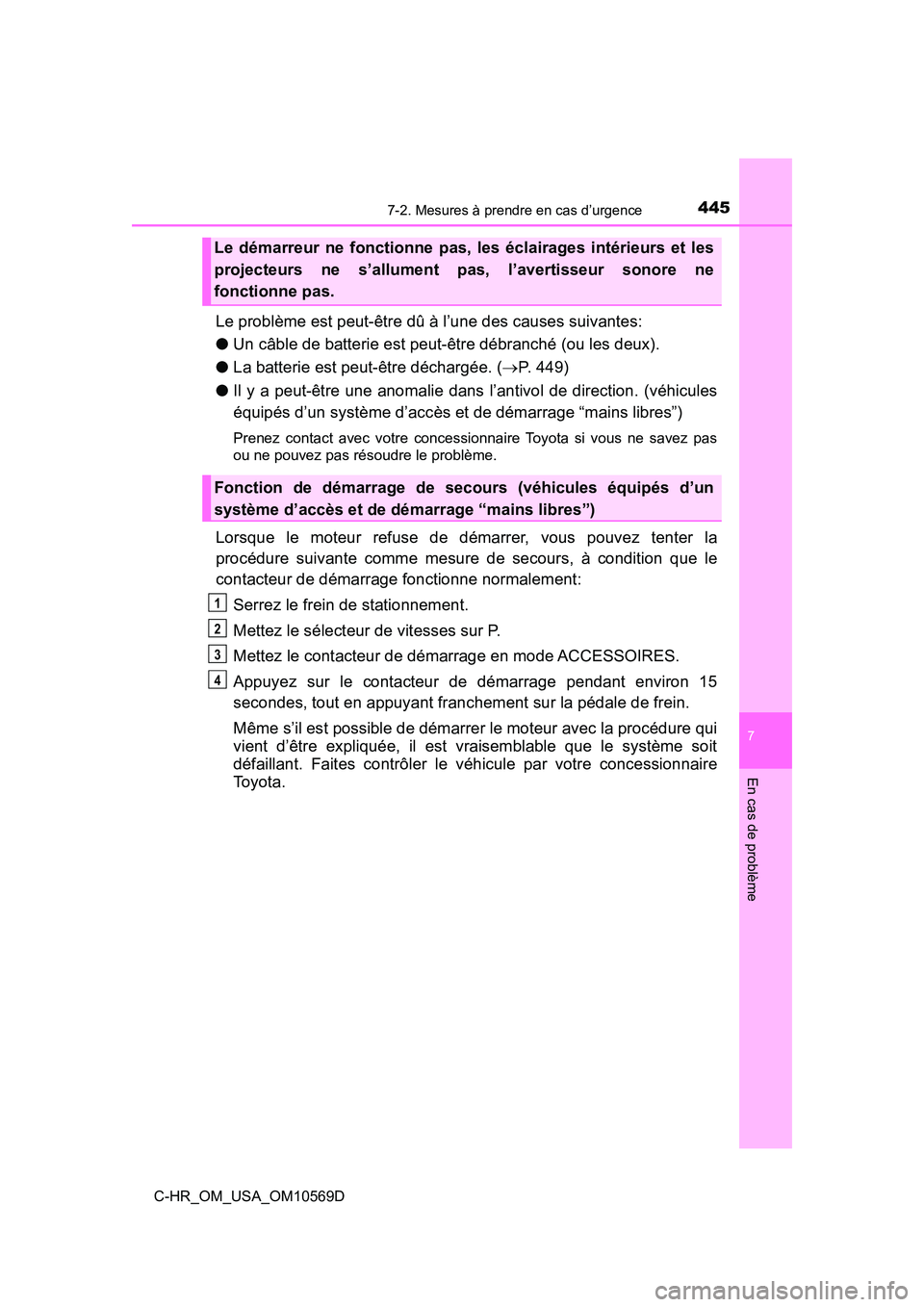 TOYOTA C-HR 2019 Manuel du propriétaire (in French) 4457-2. Mesures à prendre en cas d’urgence
7
En cas de problème
C-HR_OM_USA_OM10569D
Le problème est peut-être dû à l’une des causes suivantes:
●Un câble de batterie est peut-être débra TOYOTA C-HR 2019 Manuel du propriétaire (in French) 4457-2. Mesures à prendre en cas d’urgence
7
En cas de problème
C-HR_OM_USA_OM10569D
Le problème est peut-être dû à l’une des causes suivantes:
●Un câble de batterie est peut-être débra