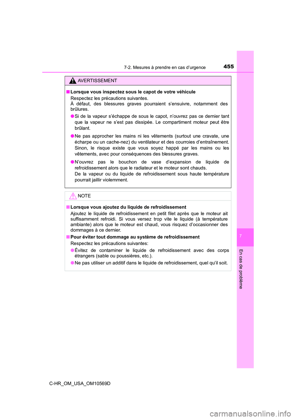 TOYOTA C-HR 2019 Manuel du propriétaire (in French) 4557-2. Mesures à prendre en cas d’urgence
7
En cas de problème
C-HR_OM_USA_OM10569D
AVERTISSEMENT
■Lorsque vous inspectez sous le capot de votre véhicule
Respectez les précautions suivantes. TOYOTA C-HR 2019 Manuel du propriétaire (in French) 4557-2. Mesures à prendre en cas d’urgence
7
En cas de problème
C-HR_OM_USA_OM10569D
AVERTISSEMENT
■Lorsque vous inspectez sous le capot de votre véhicule
Respectez les précautions suivantes.