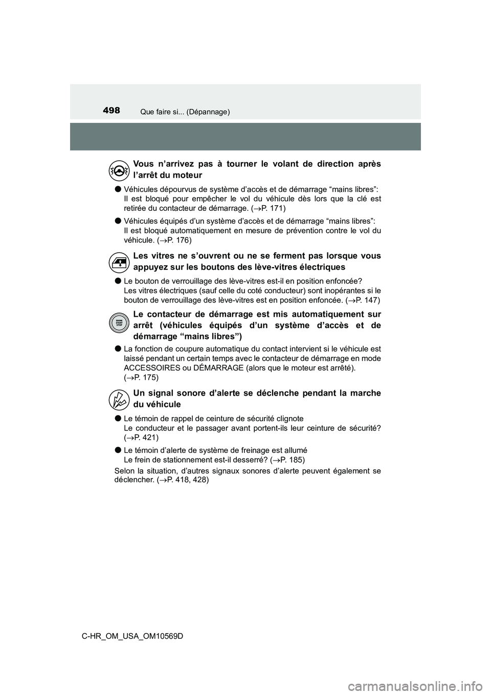 TOYOTA C-HR 2019  Manuel du propriétaire (in French) 498Que faire si... (Dépannage)
C-HR_OM_USA_OM10569D
●Véhicules dépourvus de système d’accès et de démarrage “mains libres”:
Il est bloqué pour empêcher le vol du véhicule dès lors qu