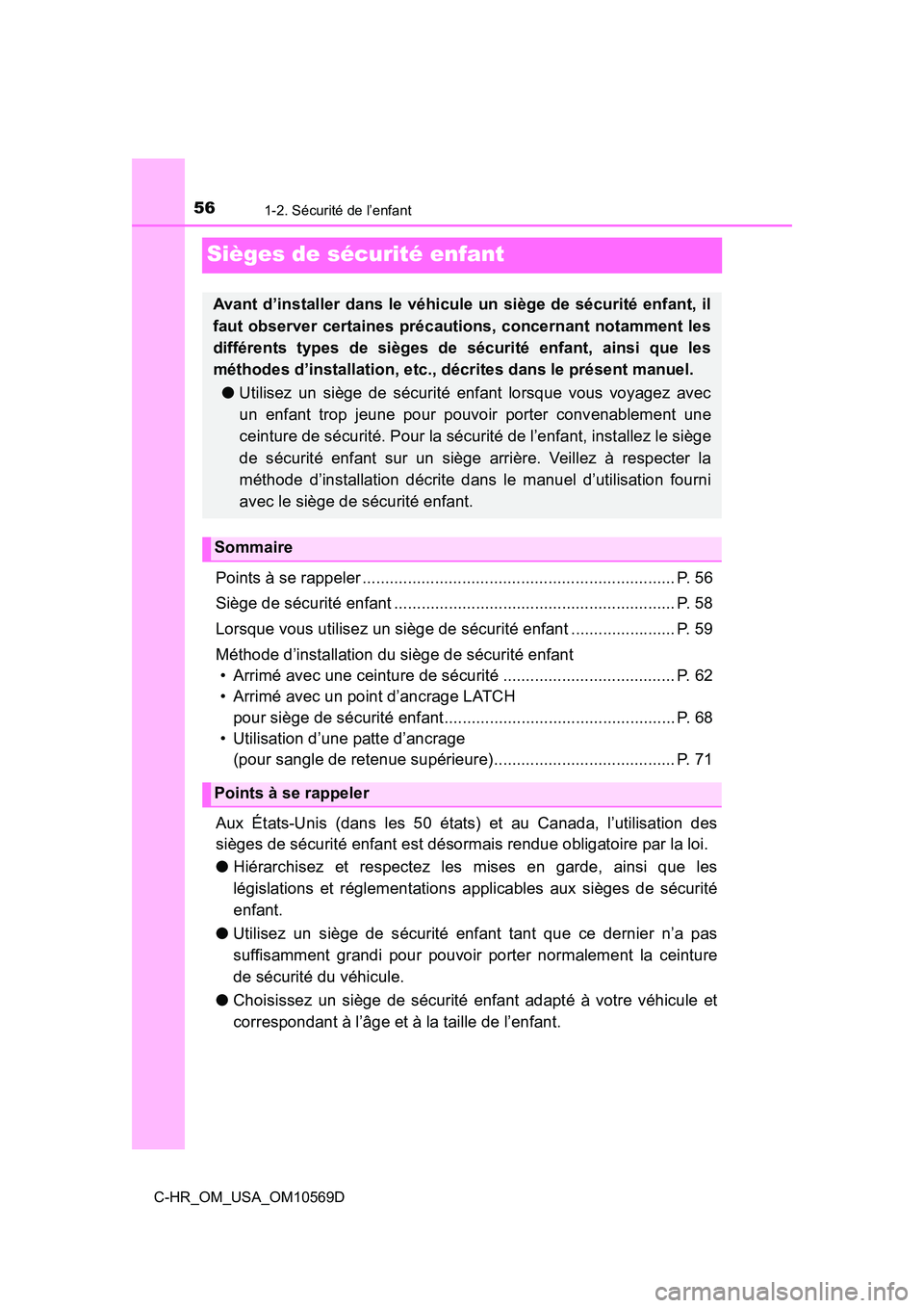 TOYOTA C-HR 2019 Manuel du propriétaire (in French) 561-2. Sécurité de l’enfant
C-HR_OM_USA_OM10569D
Sièges de sécurité enfant
Points à se rappeler ..................................................................... P. 56
Siège de sécurité TOYOTA C-HR 2019 Manuel du propriétaire (in French) 561-2. Sécurité de l’enfant
C-HR_OM_USA_OM10569D
Sièges de sécurité enfant
Points à se rappeler ..................................................................... P. 56
Siège de sécurité