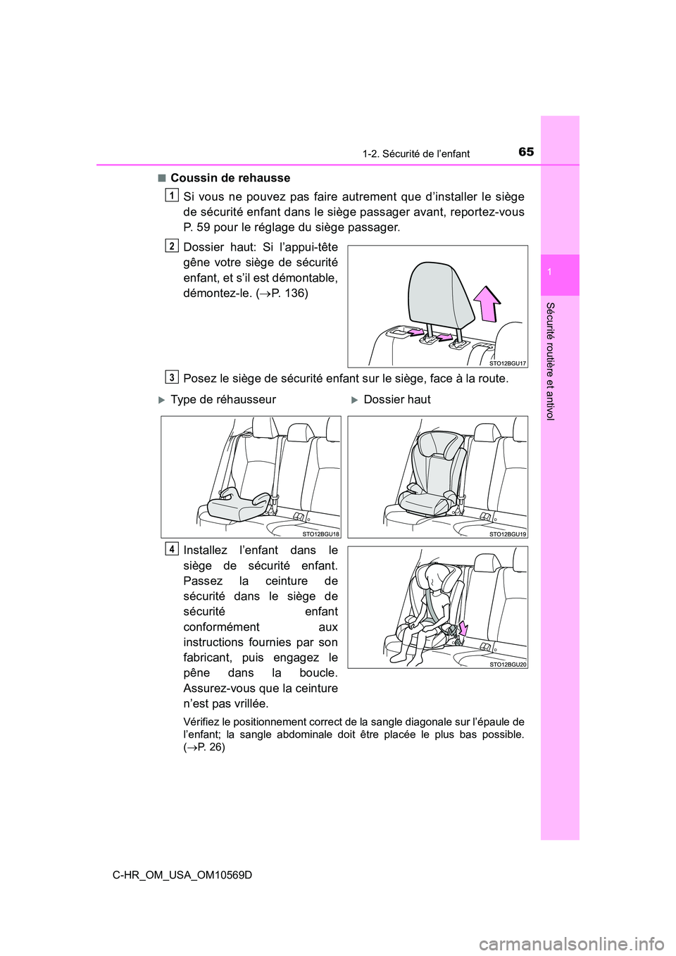 TOYOTA C-HR 2019 Manuel du propriétaire (in French) 651-2. Sécurité de l’enfant
1
Sécurité routière et antivol
C-HR_OM_USA_OM10569D■
Coussin de rehausse
Si vous ne pouvez pas faire autrement que d’installer le siège
de sécurité enfant dan TOYOTA C-HR 2019 Manuel du propriétaire (in French) 651-2. Sécurité de l’enfant
1
Sécurité routière et antivol
C-HR_OM_USA_OM10569D■
Coussin de rehausse
Si vous ne pouvez pas faire autrement que d’installer le siège
de sécurité enfant dan