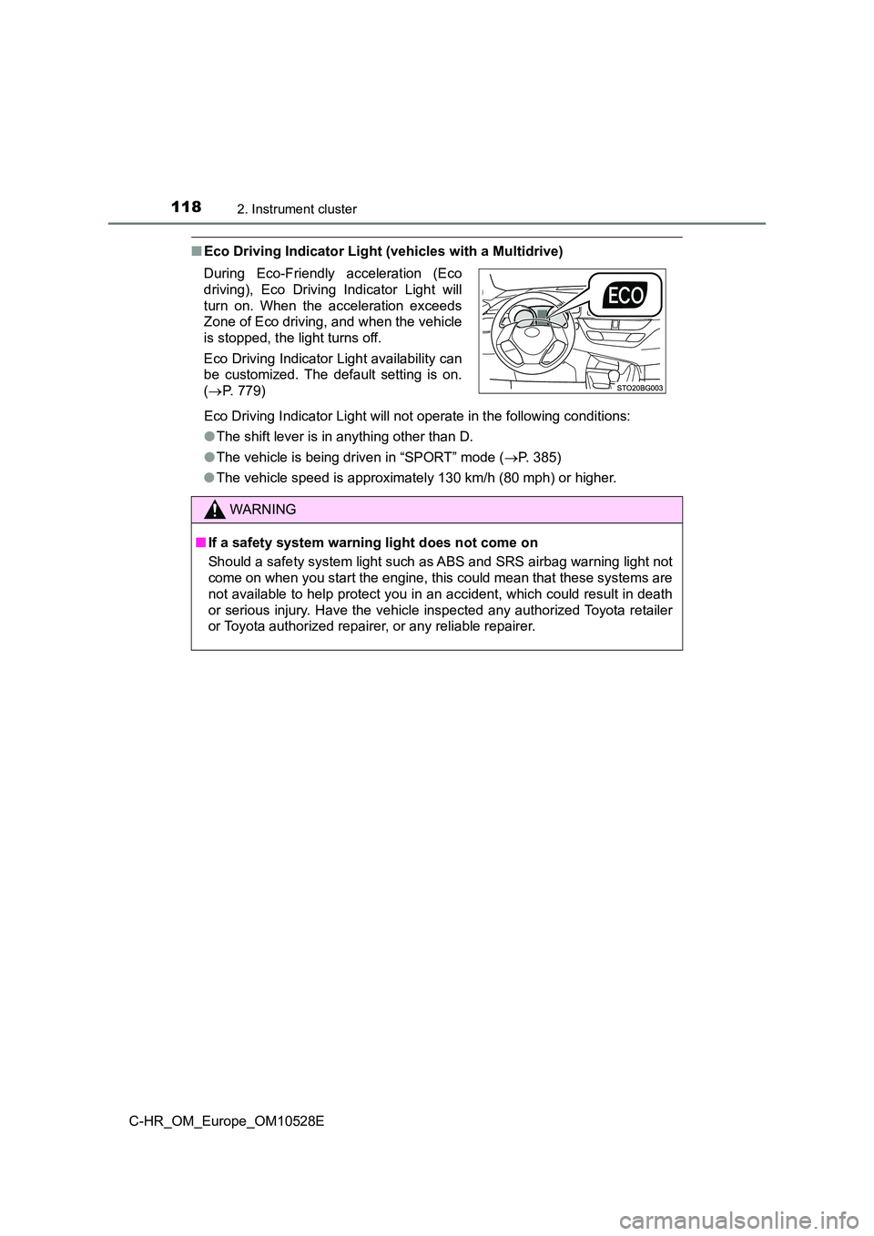 TOYOTA C-HR 2016 Owners Manual 1182. Instrument cluster
C-HR_OM_Europe_OM10528E
■Eco Driving Indicator Light (vehicles with a Multidrive)
Eco Driving Indicator Light will not operate in the following conditions:
● The shift l TOYOTA C-HR 2016 Owners Manual 1182. Instrument cluster
C-HR_OM_Europe_OM10528E
■Eco Driving Indicator Light (vehicles with a Multidrive)
Eco Driving Indicator Light will not operate in the following conditions:
● The shift l