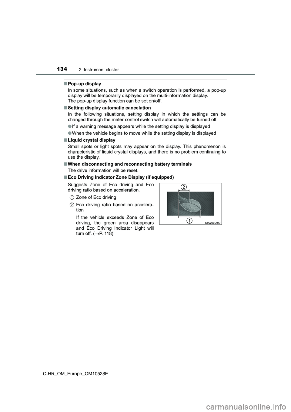 TOYOTA C-HR 2016 Owners Manual 1342. Instrument cluster
C-HR_OM_Europe_OM10528E
■Pop-up display
In some situations, such as when a switch operation is performed, a pop-up
display will be temporarily display ed on the multi-info TOYOTA C-HR 2016 Owners Manual 1342. Instrument cluster
C-HR_OM_Europe_OM10528E
■Pop-up display
In some situations, such as when a switch operation is performed, a pop-up
display will be temporarily display ed on the multi-info