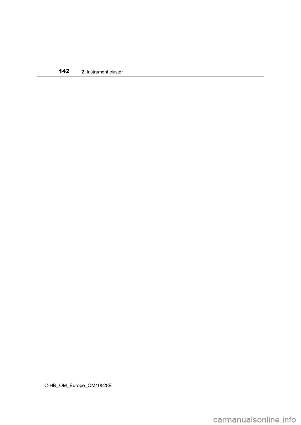 TOYOTA C-HR 2016 Owners Manual 1422. Instrument cluster
C-HR_OM_Europe_OM10528E TOYOTA C-HR 2016 Owners Manual 1422. Instrument cluster
C-HR_OM_Europe_OM10528E