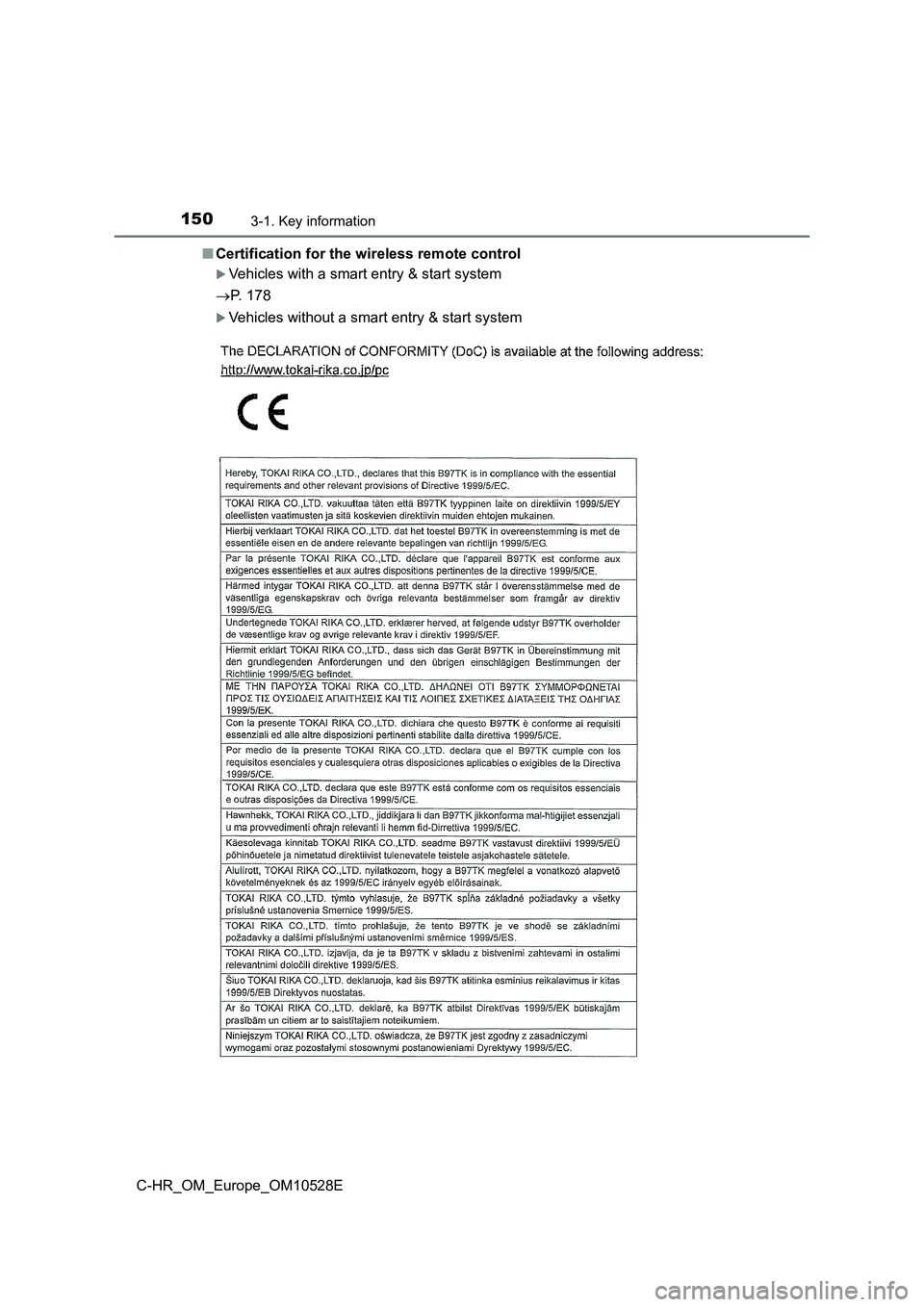 TOYOTA C-HR 2016 Owners Manual 1503-1. Key information
C-HR_OM_Europe_OM10528E
■ Certification for the wireless remote control
Vehicles with a smart entry & start system
P. 178
Vehicles without a smart entry & start s TOYOTA C-HR 2016 Owners Manual 1503-1. Key information
C-HR_OM_Europe_OM10528E
■ Certification for the wireless remote control
Vehicles with a smart entry & start system
P. 178
Vehicles without a smart entry & start s