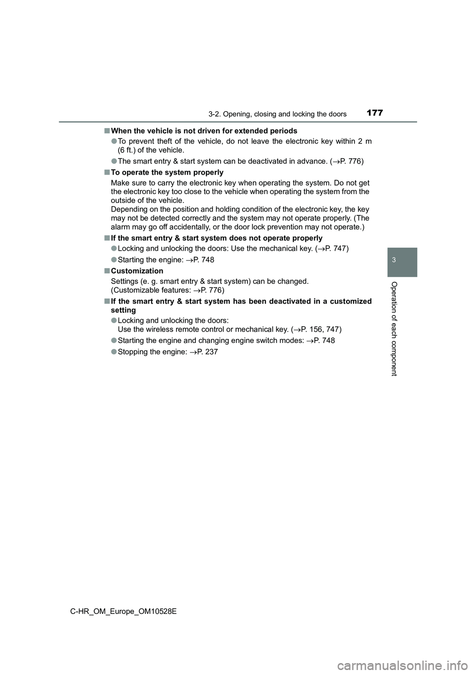 TOYOTA C-HR 2016 Owners Manual 1773-2. Opening, closing and locking the doors
3
Operation of each component
C-HR_OM_Europe_OM10528E
■ When the vehicle is not driven for extended periods
● To prevent theft of the vehicle, do n TOYOTA C-HR 2016 Owners Manual 1773-2. Opening, closing and locking the doors
3
Operation of each component
C-HR_OM_Europe_OM10528E
■ When the vehicle is not driven for extended periods
● To prevent theft of the vehicle, do n
